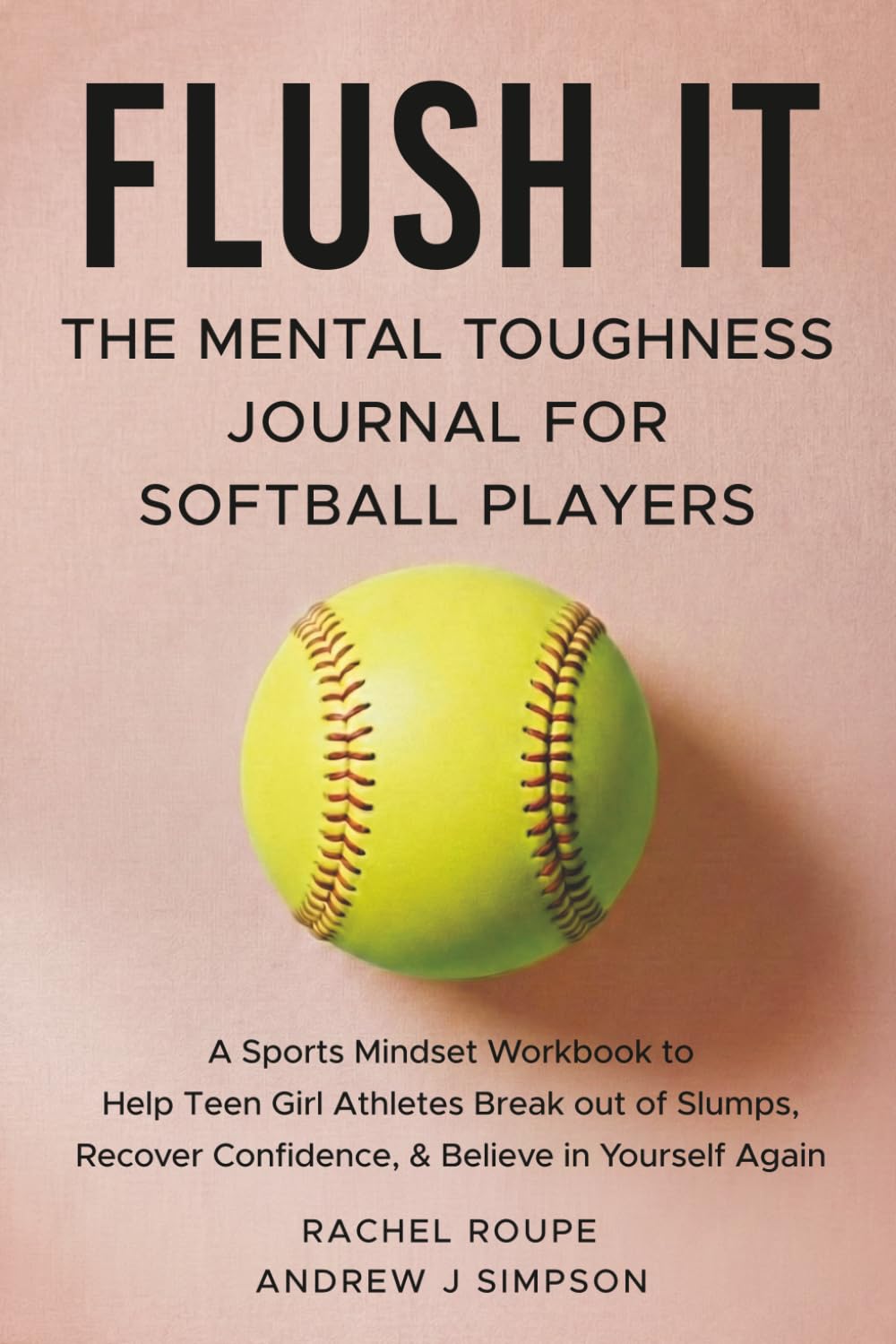 Flush It: The Mental Toughness Journal for Softball Players: A Sports Mindset Workbook to Help Teen Girl Athletes Break Out of Slumps, Recover... Believe In Yourself Again [Mental Workout] baixar o livro de graça