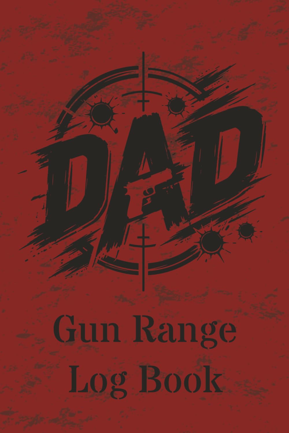Gun Range Log Book - Dad: Precision Shooting Journal and Reloading Data Tracker | 121-Page Target Group Diary for Firearm Marksmanship and Ballistics Analysis (6x9 Inches) baixar livro de graça