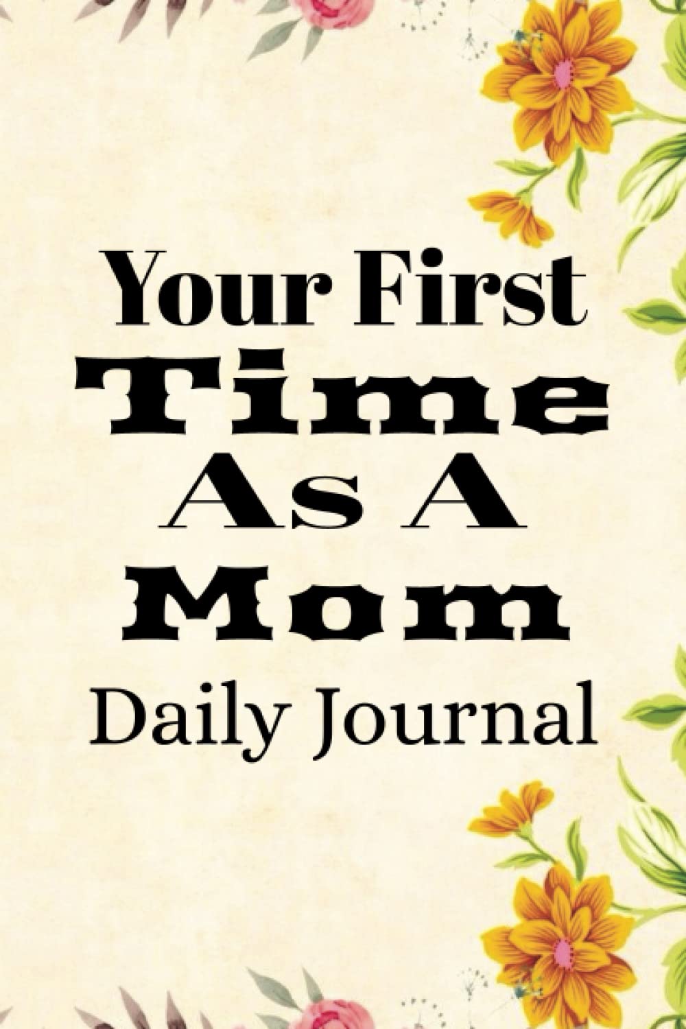 Your First Time As A Mom Daily Journal: First Time Moms baixar o livro de graça