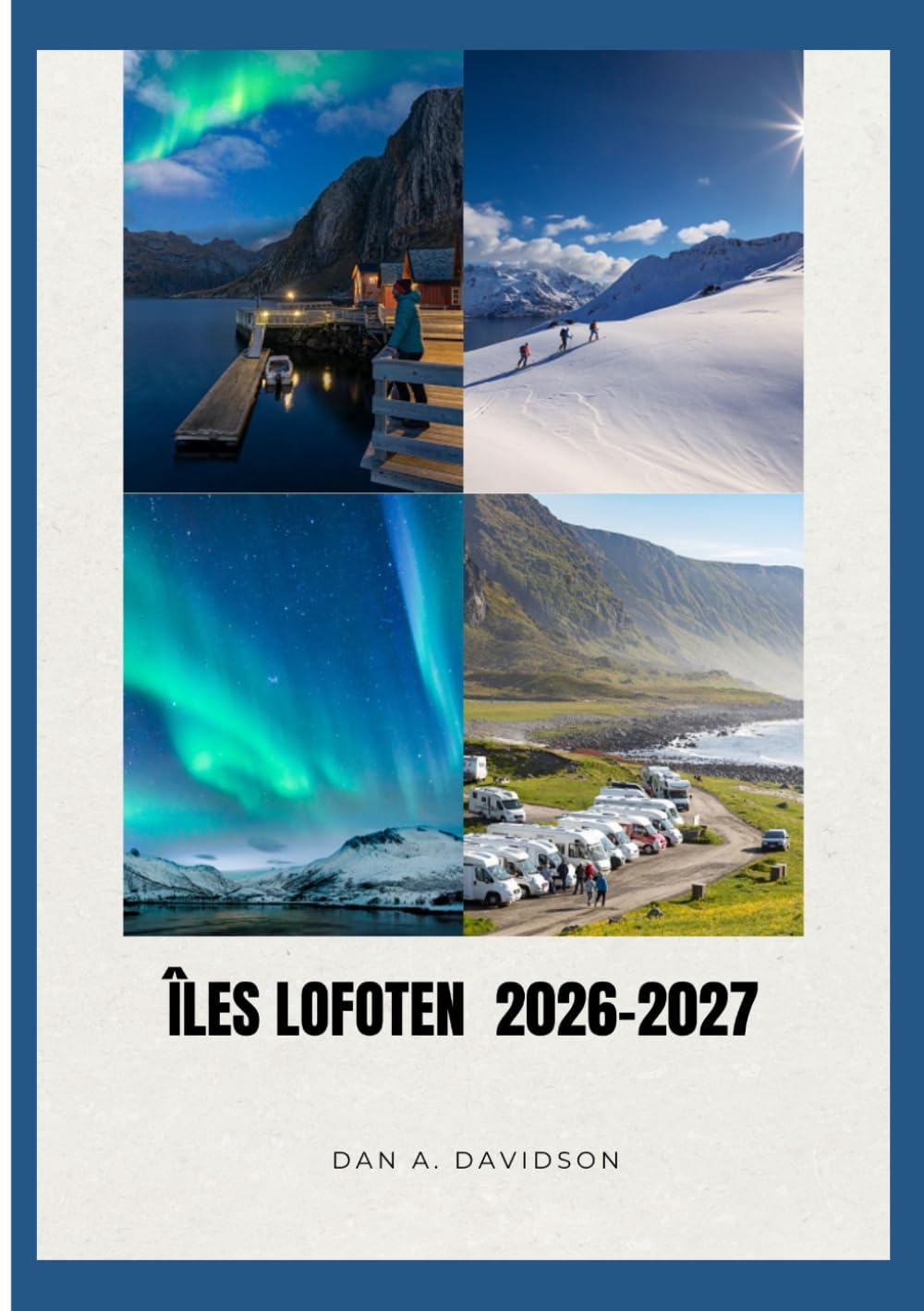 GUIDE DE VOYAGE DES ÎLES LOFOTEN 2026-2027: Routes arctiques, codes insulaires – Le guide du voyageur averti aux îles Lofoten. (French Edition) baixar livro de graça