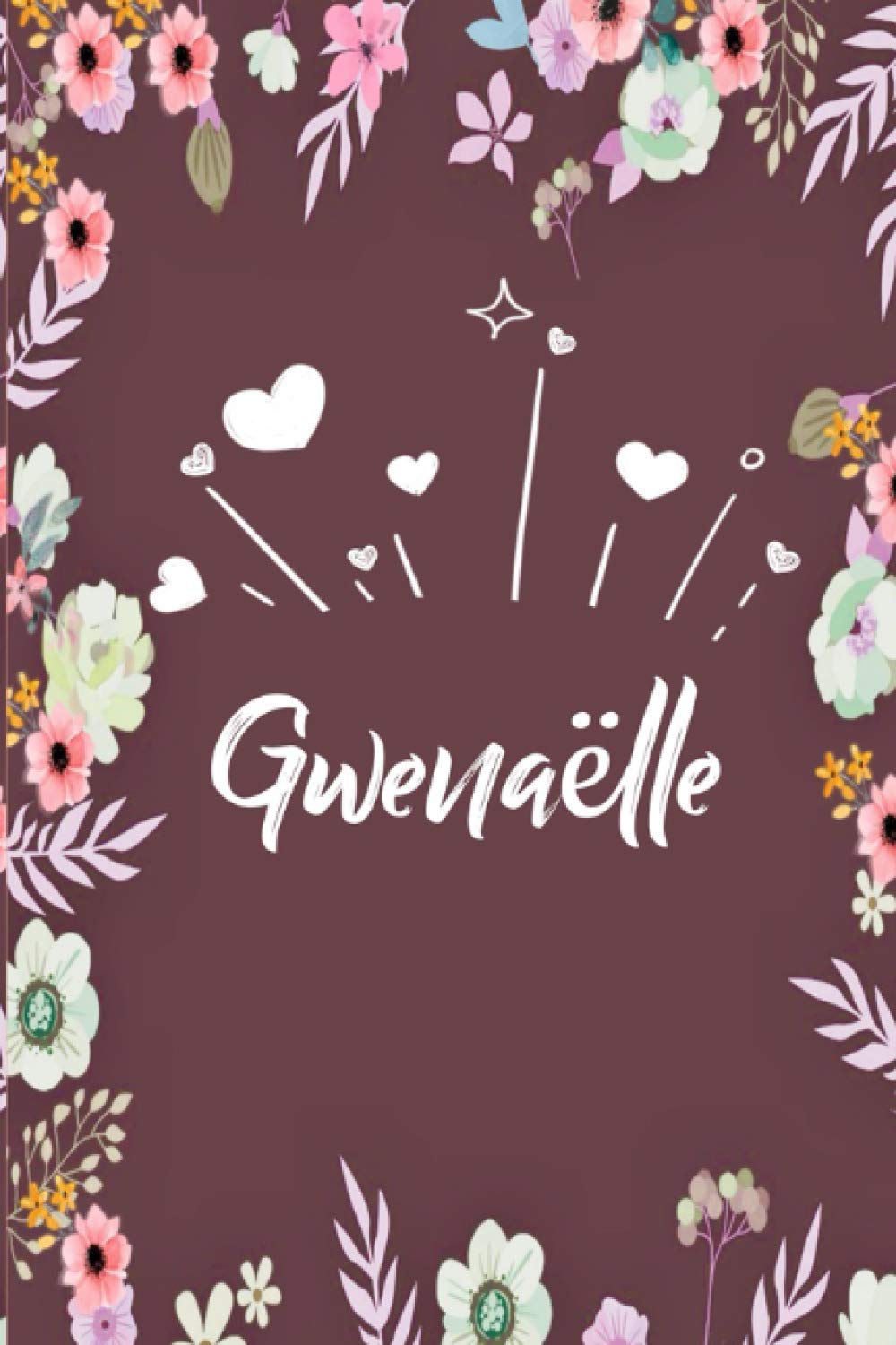 ler totalmente Gwenaëlle: Carnet de notes 6x9 pouces | Prénom personnalisé Gwenaëlle | Cadeau d'anniversaire,noël, maman, sœur,: floral | 120 pages lignée. (French Edition)