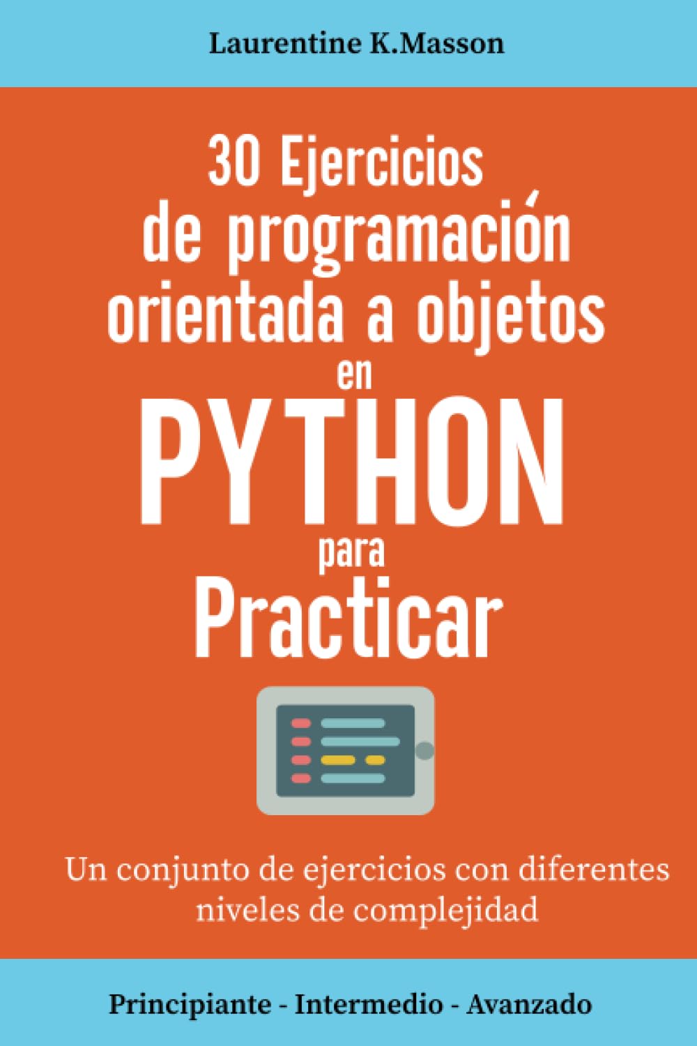 capítulo por capítulo baixar 30 ejercicios de programación orientada a objetos en Python para practicar: Un conjunto de ejercicios con diferentes niveles de complejidad |... para todos los ejercicios (Spanish Edition)