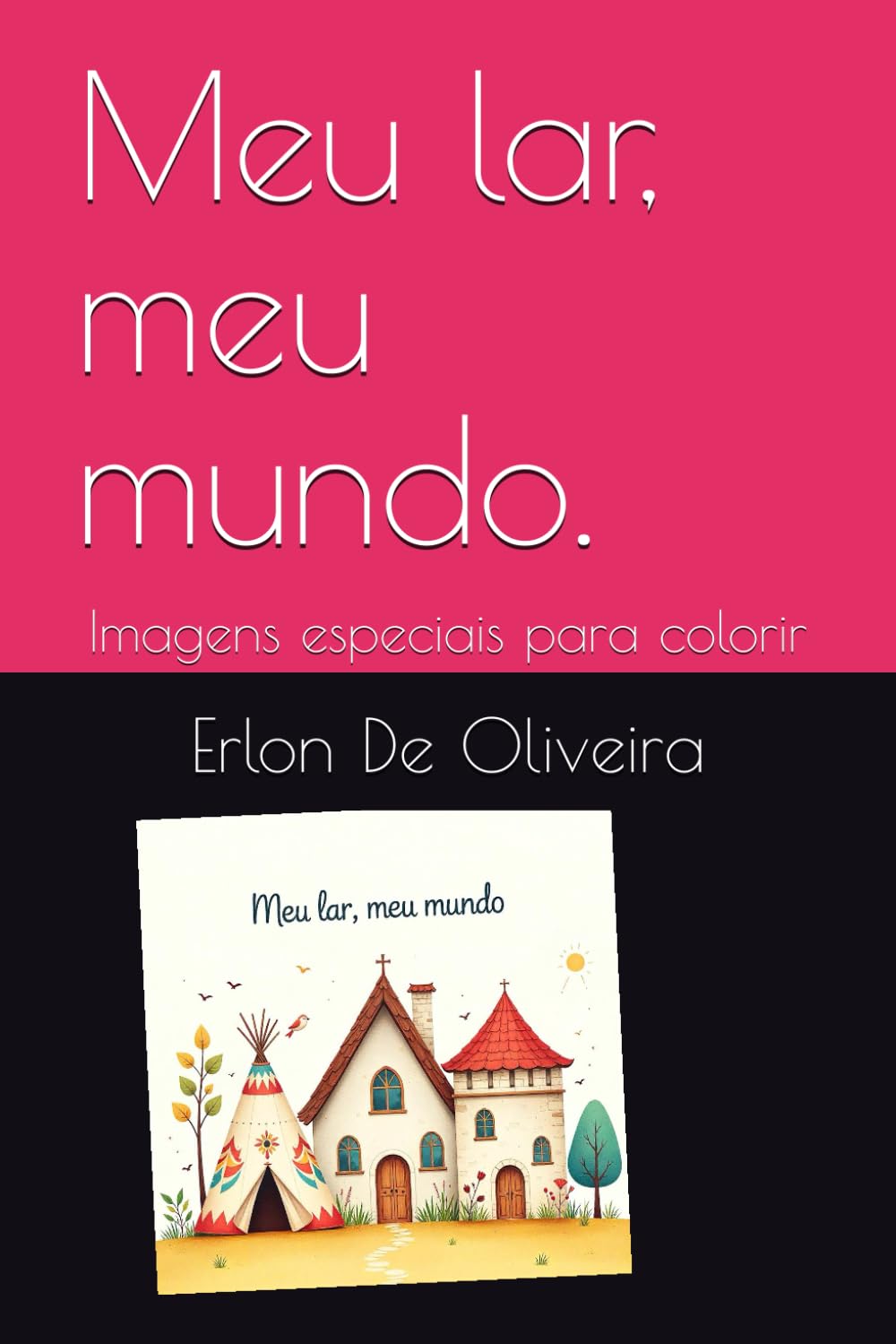 ler totalmente Meu lar, meu mundo.: Imagens especiais para colorir (Portuguese Edition)