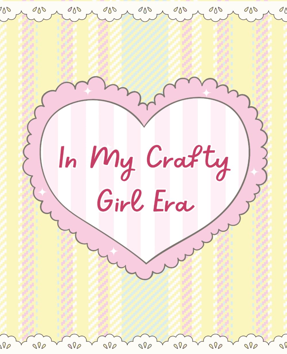 In My Crafty Girl Era Notebook: Cute Blank Lined Craft Project Journal for DIY, Sewing, Handmade Projects, Creative Ideas, Crafting Notes, Quilting... Women, Mom, Teacher, Friend, Crafters, Kids baixar livro de graça