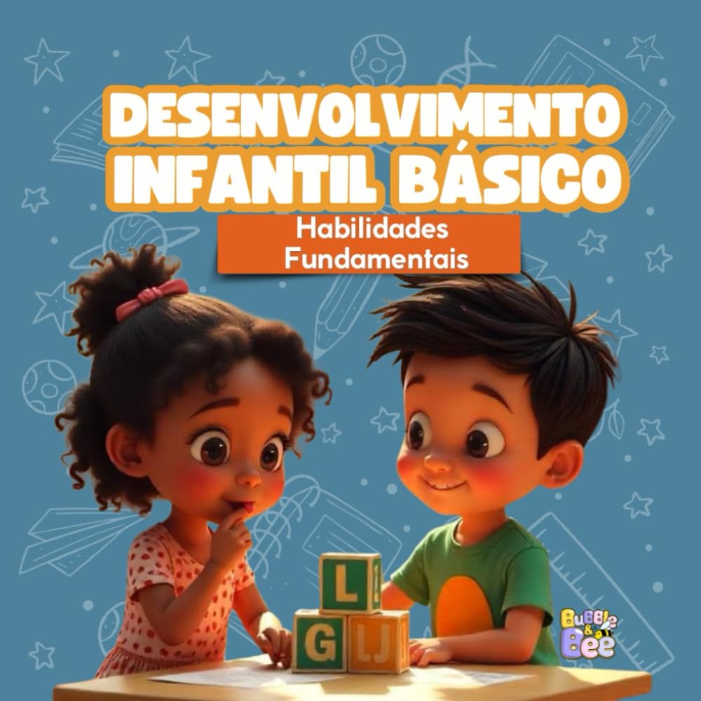 Desenvolvimento Infantil Básico: Habilidades Fundamentais Matemática e Raciocínio Lógico, Comunicação e Linguagem em Português e Inglês (Portuguese Edition) baixar o livro de graça