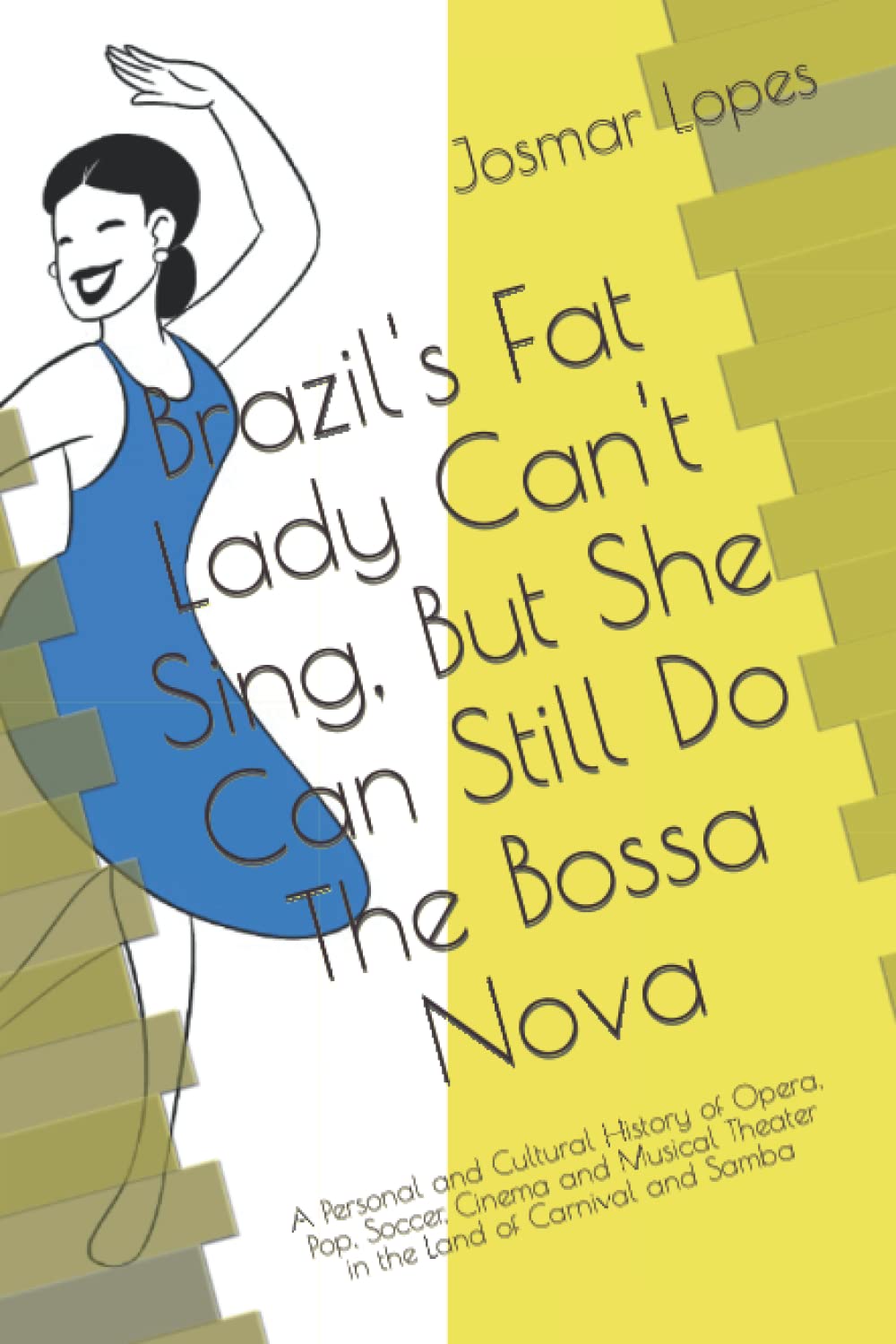 capítulo por capítulo baixar Brazil's Fat Lady Can't Sing, But She Can Still Do The Bossa Nova: A Personal and Cultural History of Opera, Pop, Soccer, Cinema and Musical Theater in the Land of Carnival and Samba