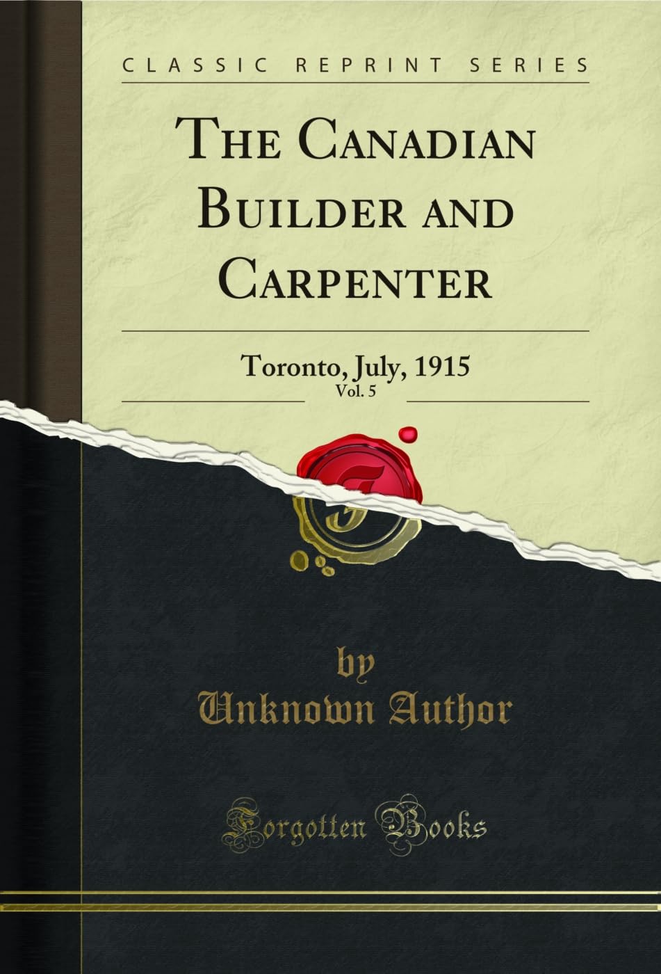 ler totalmente The Canadian Builder and Carpenter, Vol. 5: Toronto, July, 1915 (Classic Reprint) (English Edition)