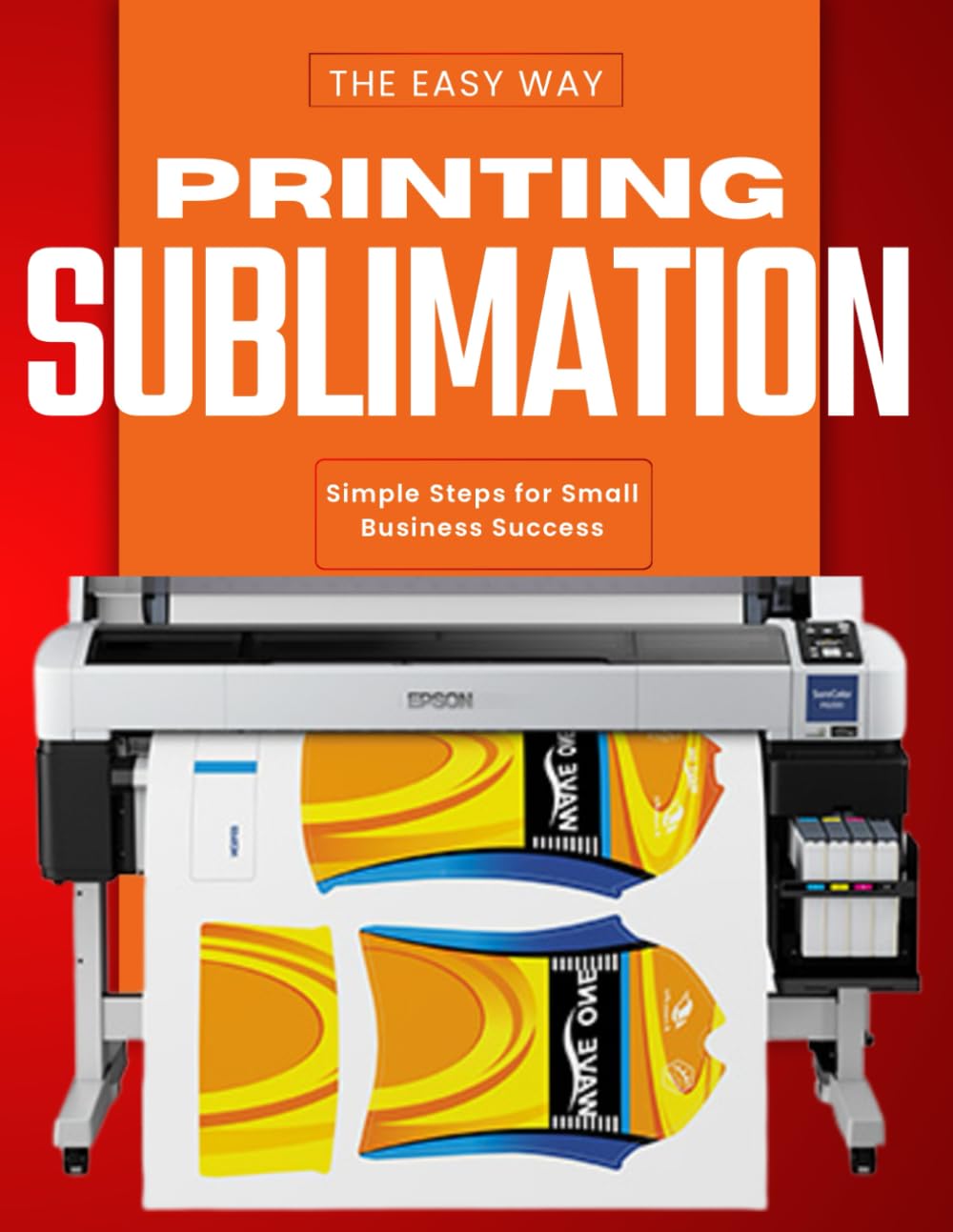 ler totalmente Sublimation Printing the Easy Way: Simple Steps for Small Business Success