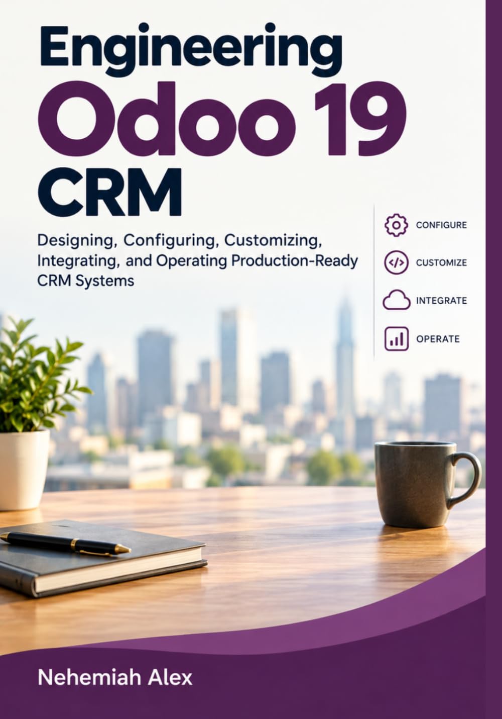 capítulo por capítulo baixar Engineering Odoo 19 CRM: Designing, Configuring, Customizing, Integrating, and Operating Production-Ready CRM Systems