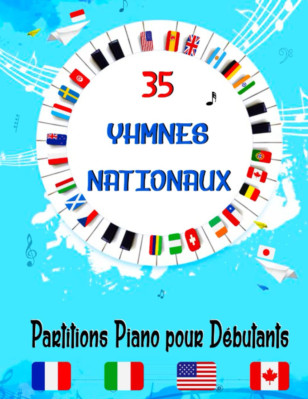 ler totalmente Partitions Piano pour Débutants - 35 HYMNES NATIONAUX: Partitions piano faciles et simplifiées pour les débutants adultes et enfants (French Edition)
