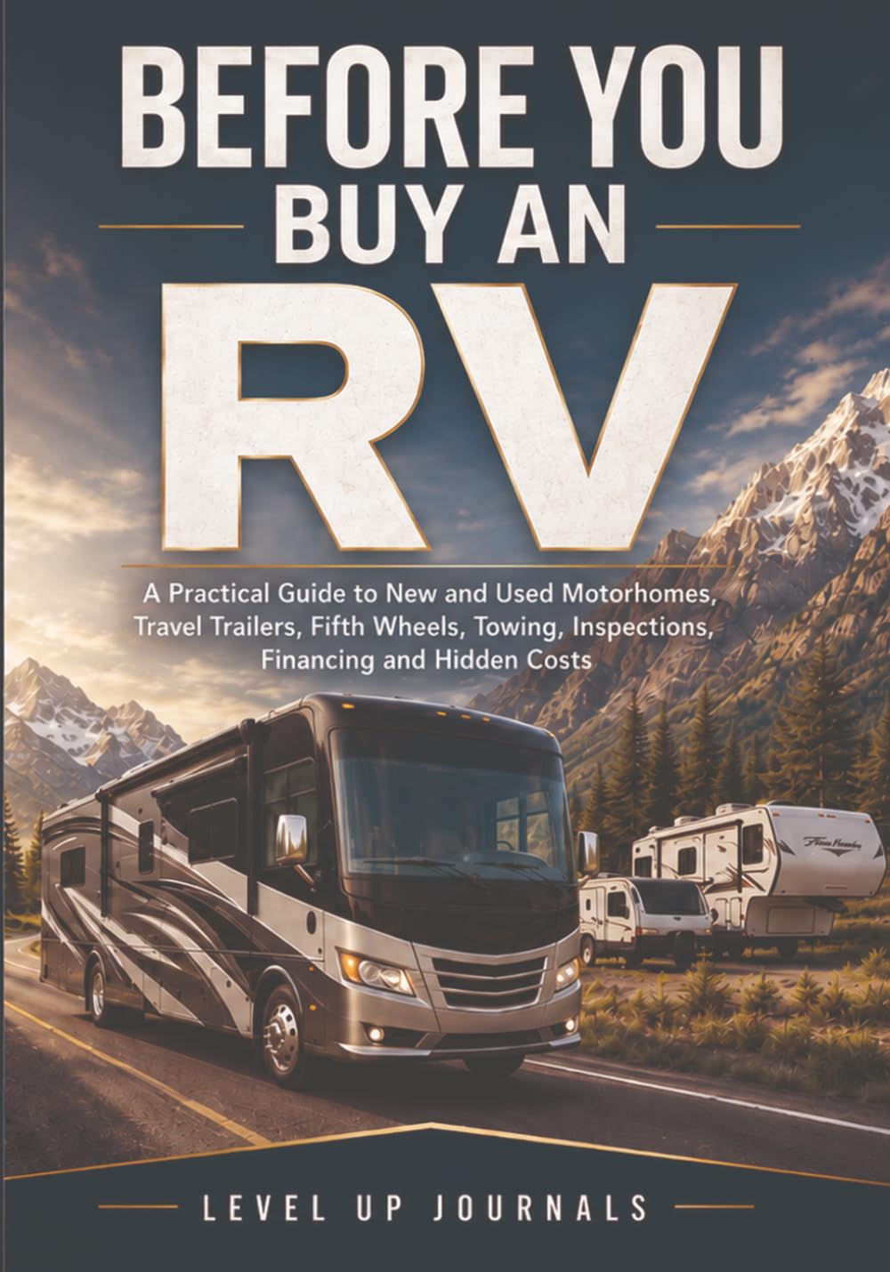 ler totalmente Before You Buy an RV: A Practical Guide to New and Used Motorhomes, Travel Trailers, Fifth Wheels, Towing, Inspections, Financing and Hidden Costs