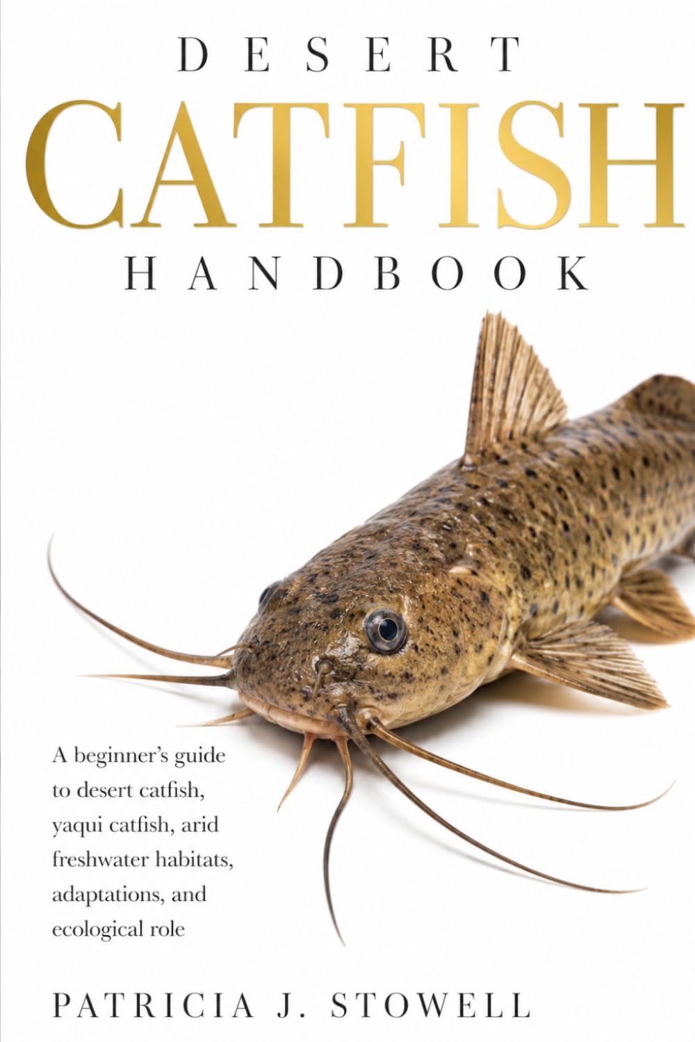 Desert Catfish Handbook: A beginner's guide to desert catfish, yaqui catfish, arid freshwater habitats, adaptations, and ecological role baixar o livro de graça