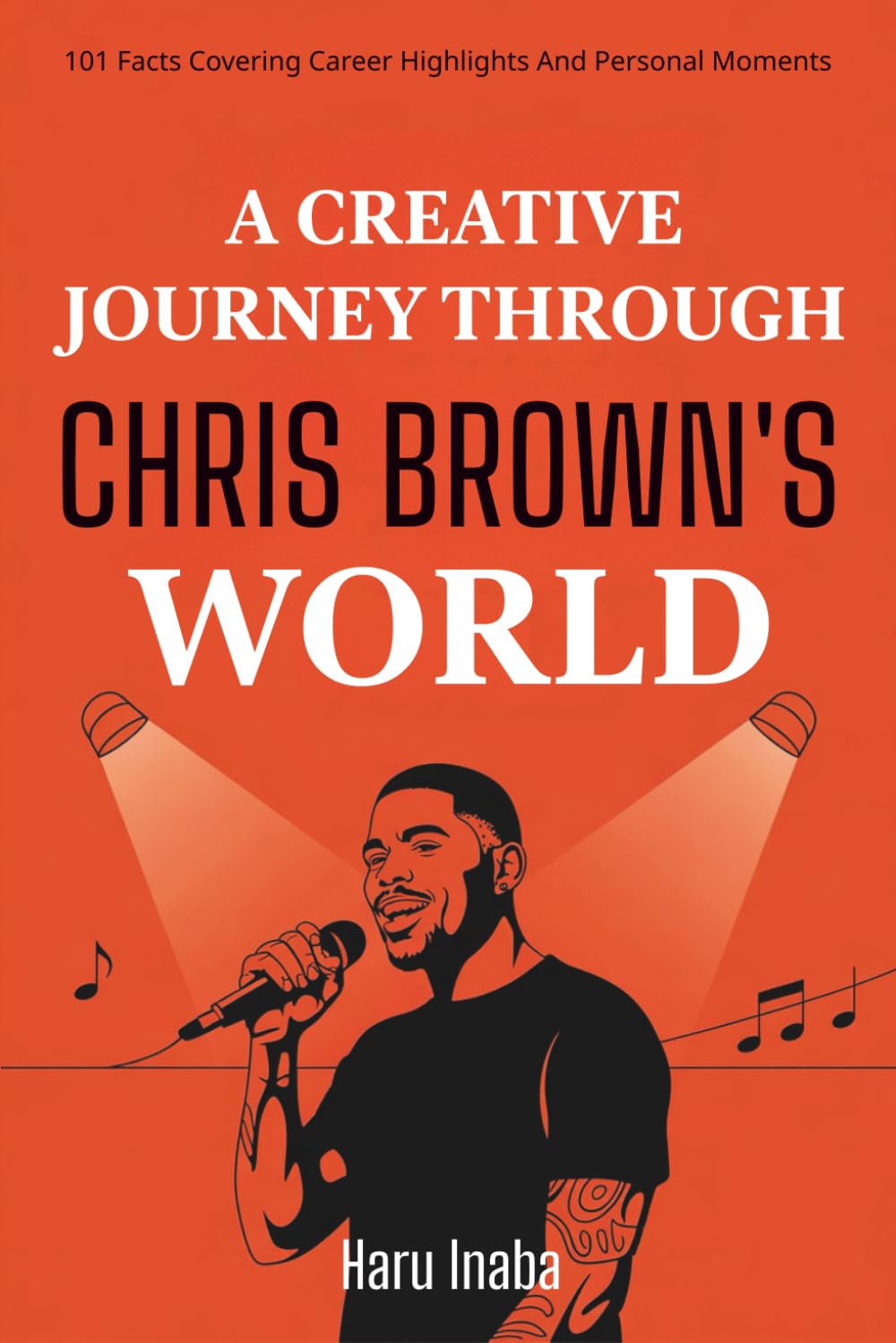 ler totalmente A Creative Journey Through Chris Brown’s World: 101 Facts Covering Career Highlights And Personal Moments