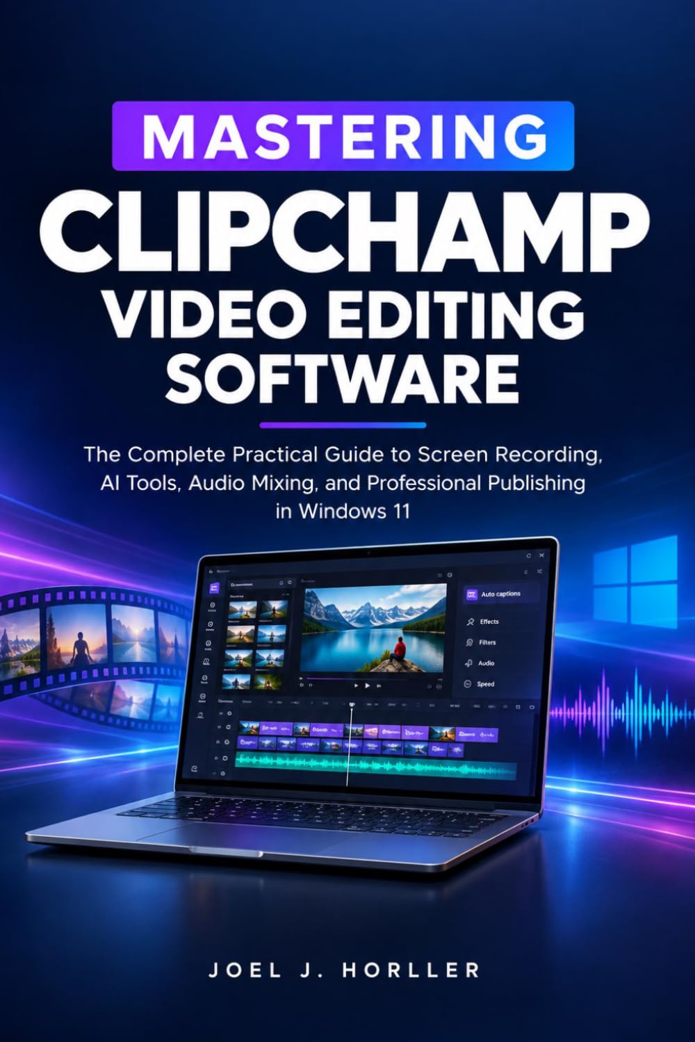 Mastering Clipchamp Video Editing Software: The Complete Practical Guide to Screen Recording, AI Tools, Audio Mixing, and Professional Publishing in Windows 11 baixar livro de graça