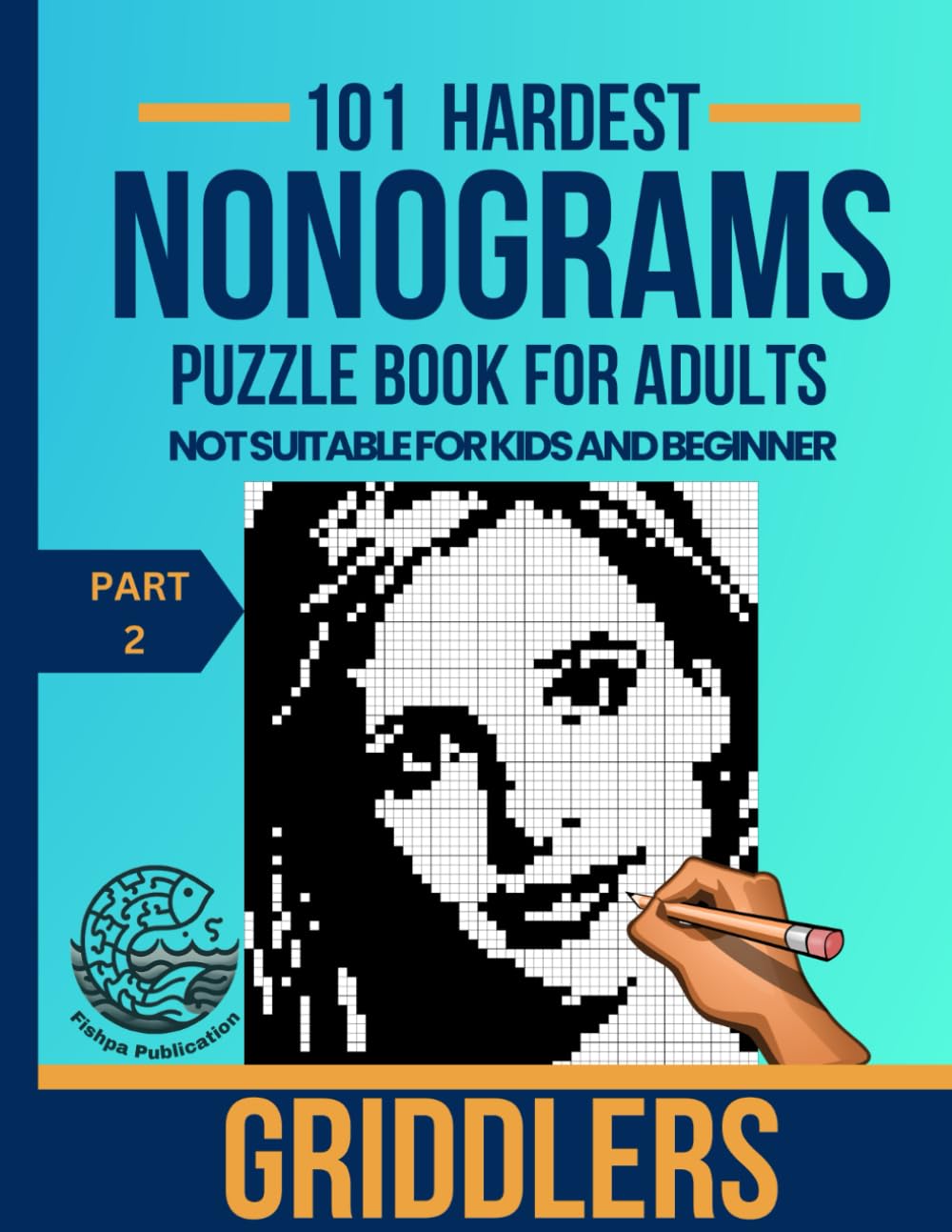 Hardest nonogram puzzle book for adults Part 2: Over 100 Extremely Challenging Puzzles for Expert Solvers - Not Suitable for Kids and Beginners baixar livro de graça