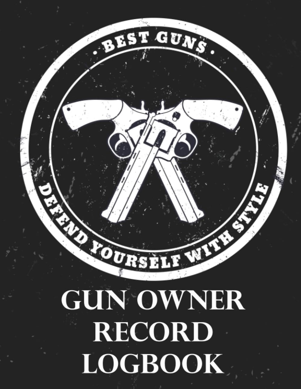 Gun Owner Record Logbook: Best Guns - Defend yourself with style baixar livro de graça