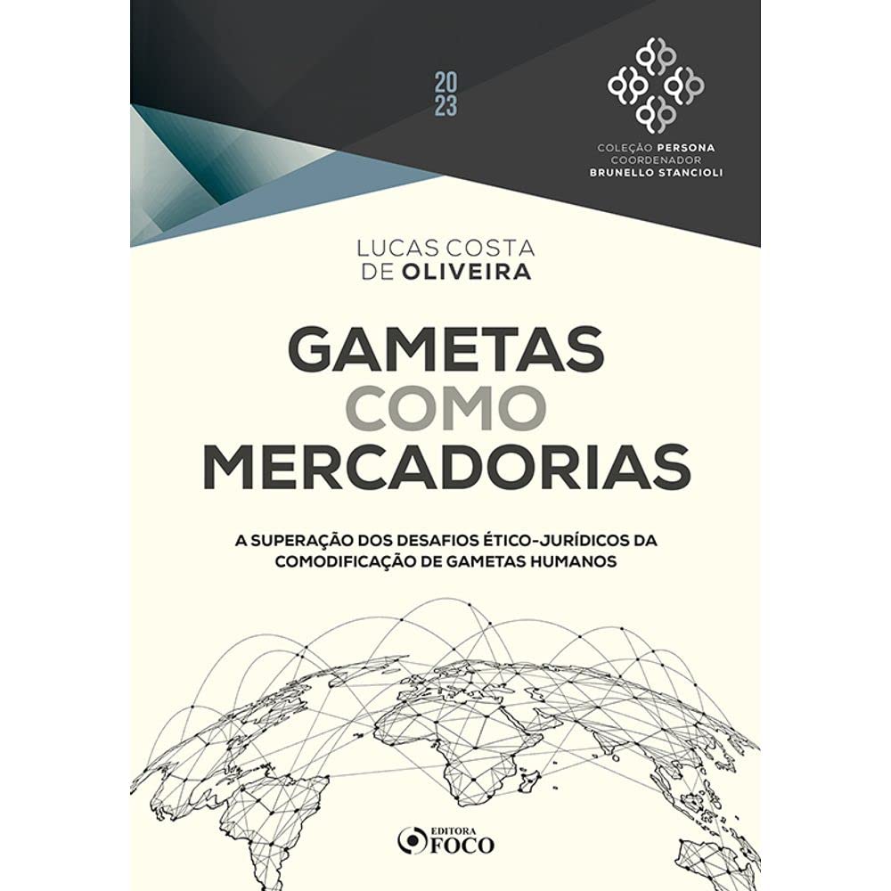 ler totalmente Gametas Como Mercadorias - 1ª Ed - 2023: A Superação dos Desafios Ético-Jurídicos da Comodificação de Gametas Humanos