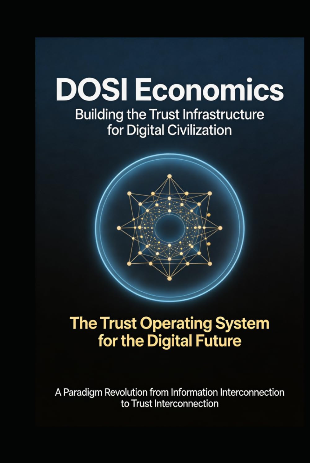 DOSI Economics —Building the Trust Infrastructure for Digital Civilization: The Trust Operating System for the Digital Future —A Paradigm Revolution... Interconnection to Trust Interconnection baixar o livro de graça