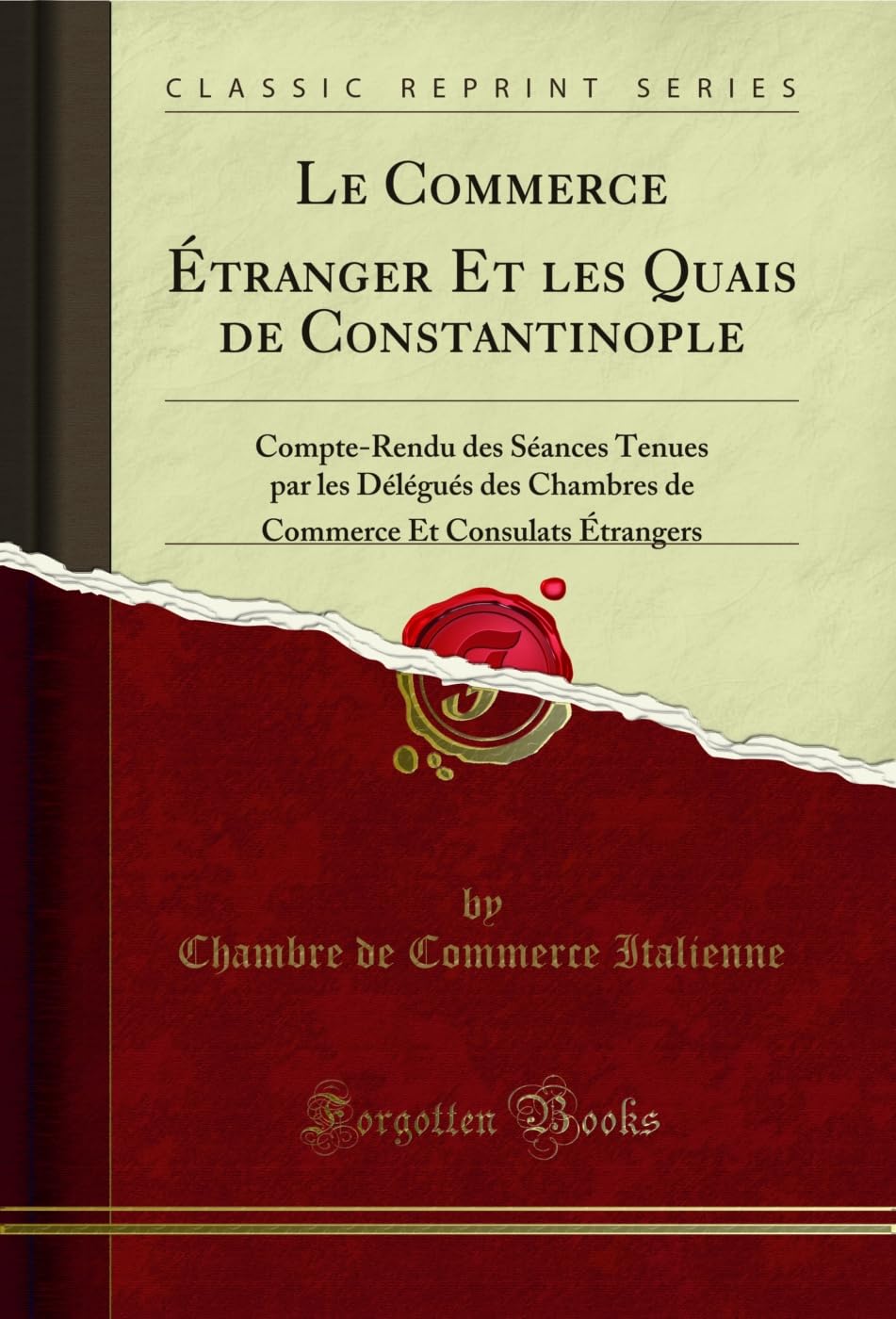 Le Commerce Ã‰tranger Et les Quais de Constantinople: Compte-Rendu des Séances Tenues par les Délégués des Chambres de Commerce Et Consulats Ã‰trangers... Et Consulats Ã‰trangers (French Edition) baixar livro de graça