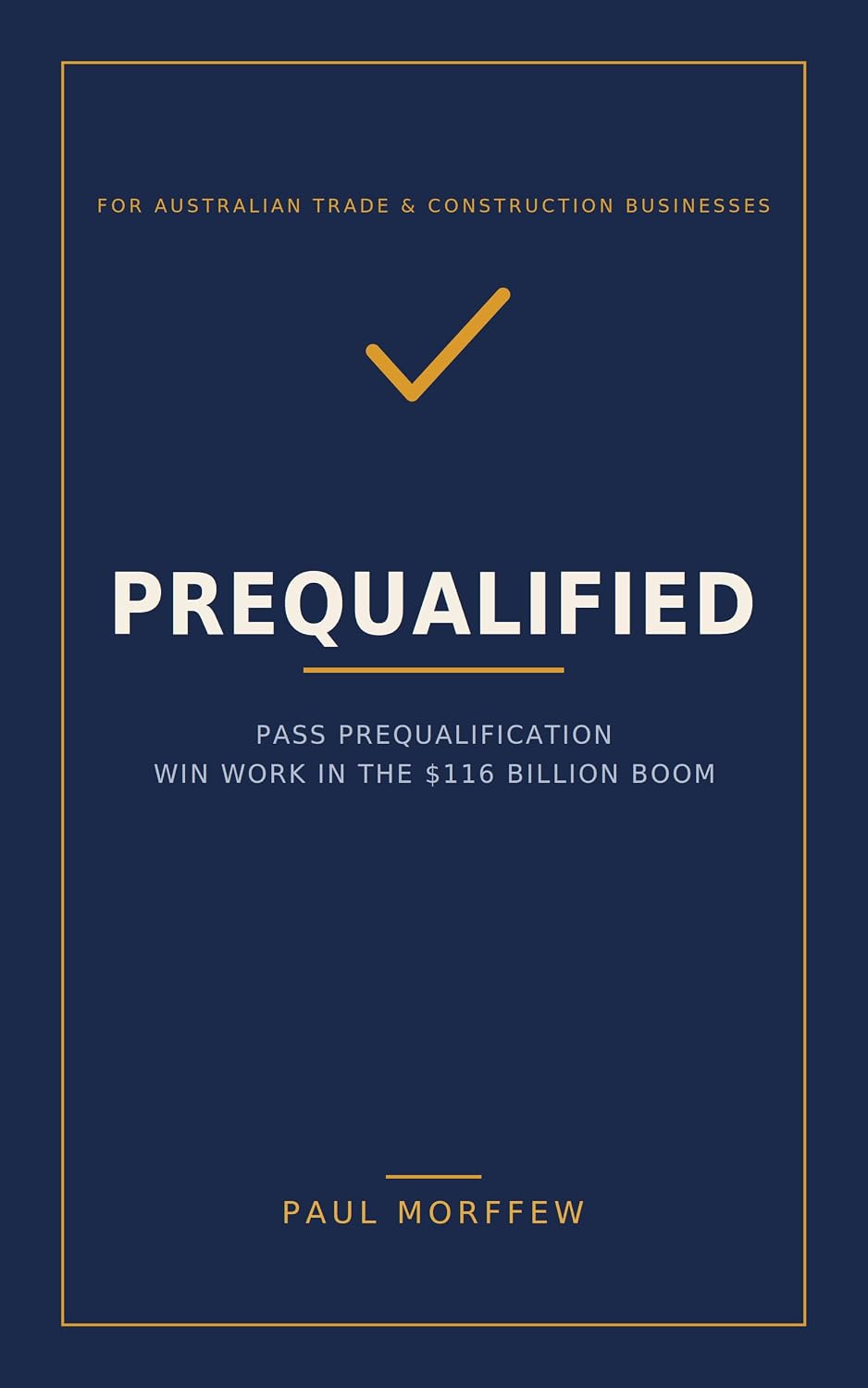 Prequalified: How Australian Trade and Construction Businesses Pass Prequalification and Win Work in the $116 Billion Boom (English Edition) baixar livro de graça