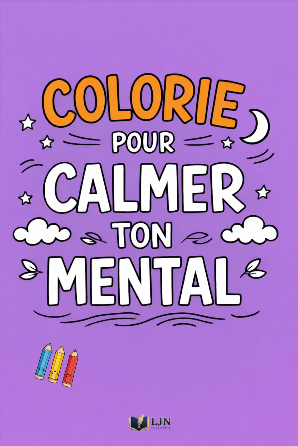 Colorie Pour Calmer Ton Mental: 50 phrases à colorier pour ralentir les pensées et relâcher la pression, Illustrations faites à la main (Émotions à Colorier) (French Edition) baixar o livro de graça