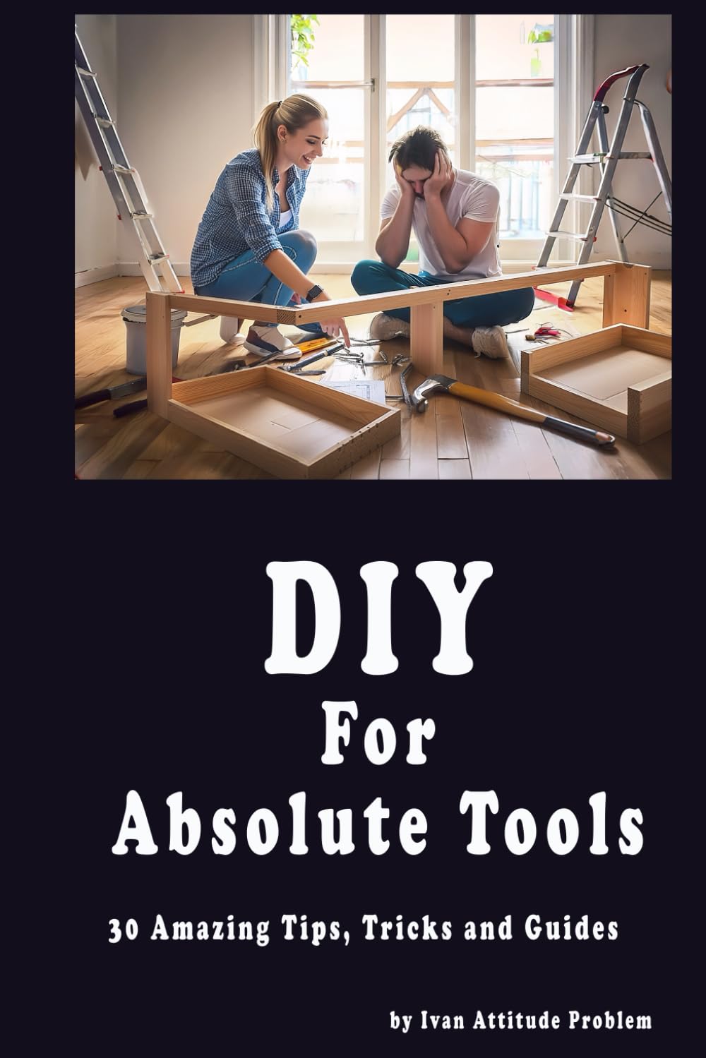 ler totalmente DIY For Absolute Tools. 30 Amazing Tips, Tricks and Guides