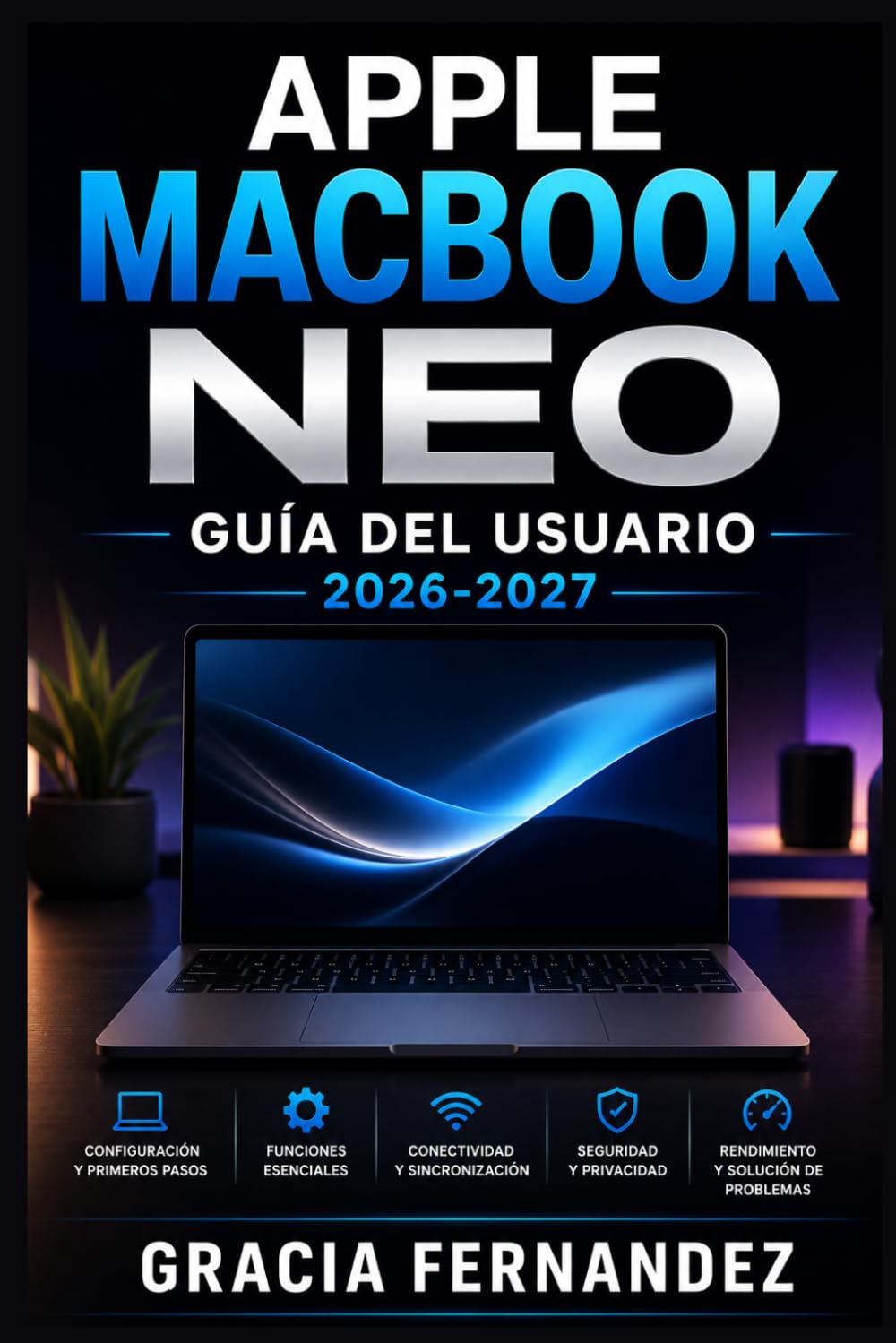capítulo por capítulo baixar Apple MacBook Neo Guía del Usuario 2026-2027: Aprende a configurar, personalizar y sacar el máximo rendimiento a tu equipo con instrucciones claras,... y soluciones prácticas (Spanish Edition)