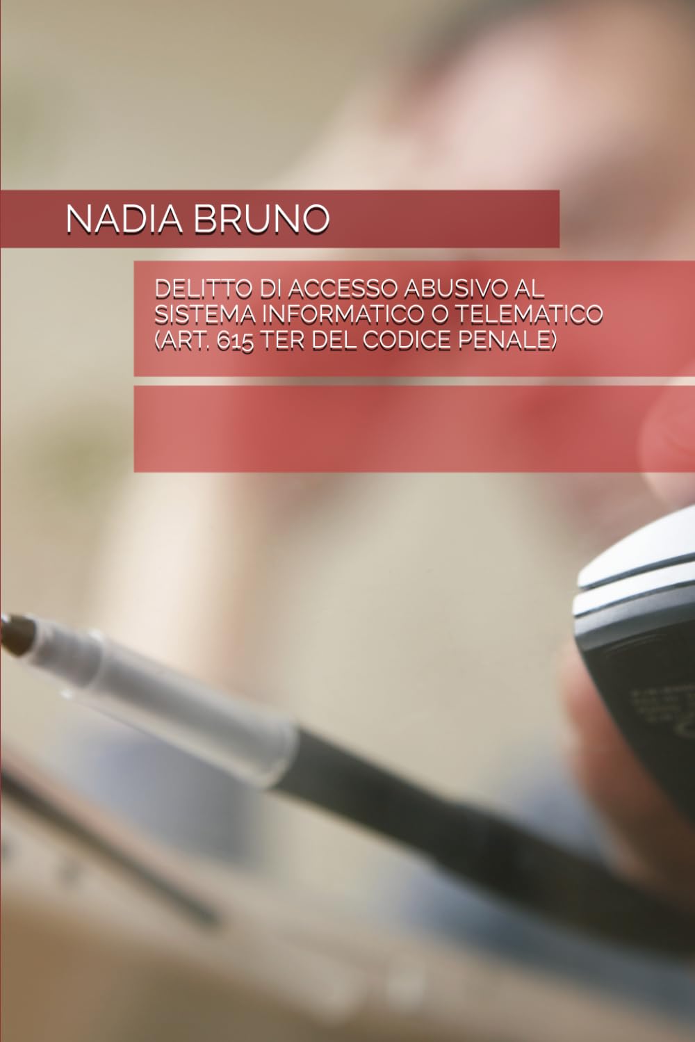 DELITTO DI ACCESSO ABUSIVO AL SISTEMA INFORMATICO O TELEMATICO (ART. 615 TER DEL CODICE PENALE) (Italian Edition) baixar livro de graça