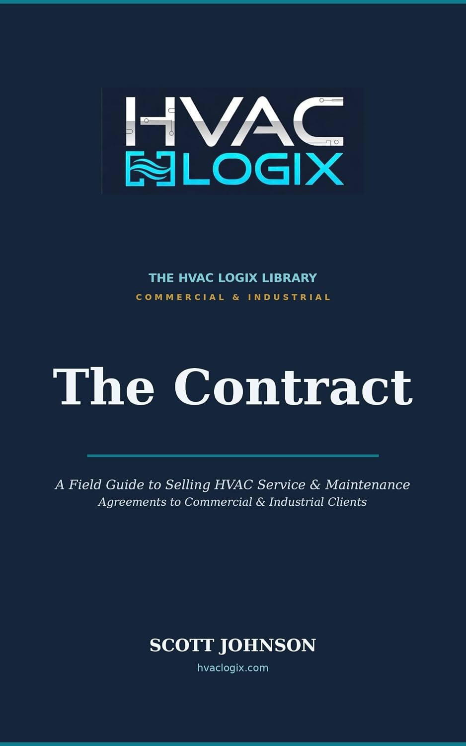 The Contract: A Field Guide to Selling HVAC Service and Maintenance Agreements to Commercial and Industrial Clients (The HVAC Logix Sales & Marketing Library) (English Edition) baixar livro de graça