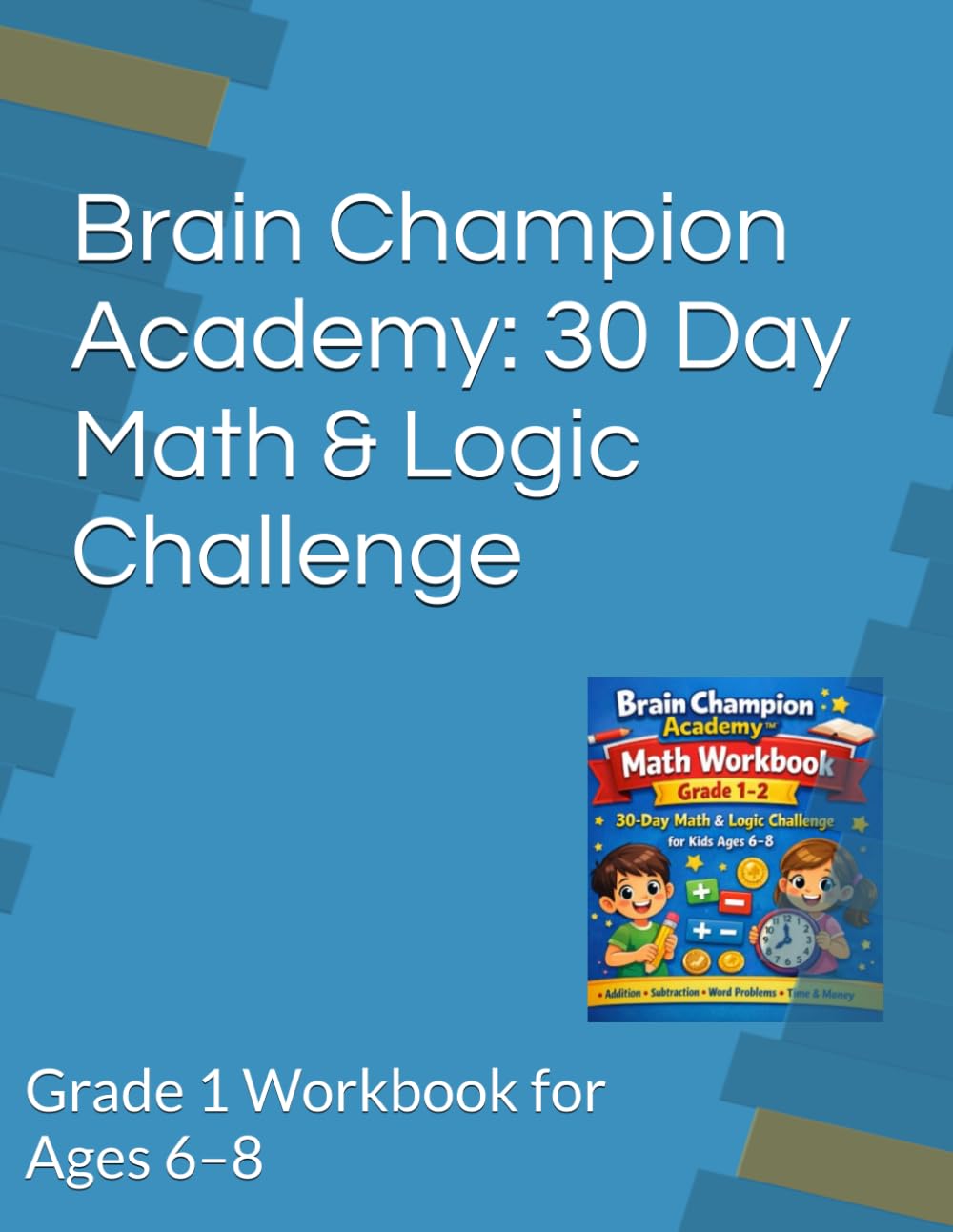 ler totalmente Brain Champion Academy: 30 Day Math & Logic Challenge: Grade 1 Workbook for Ages 6–8