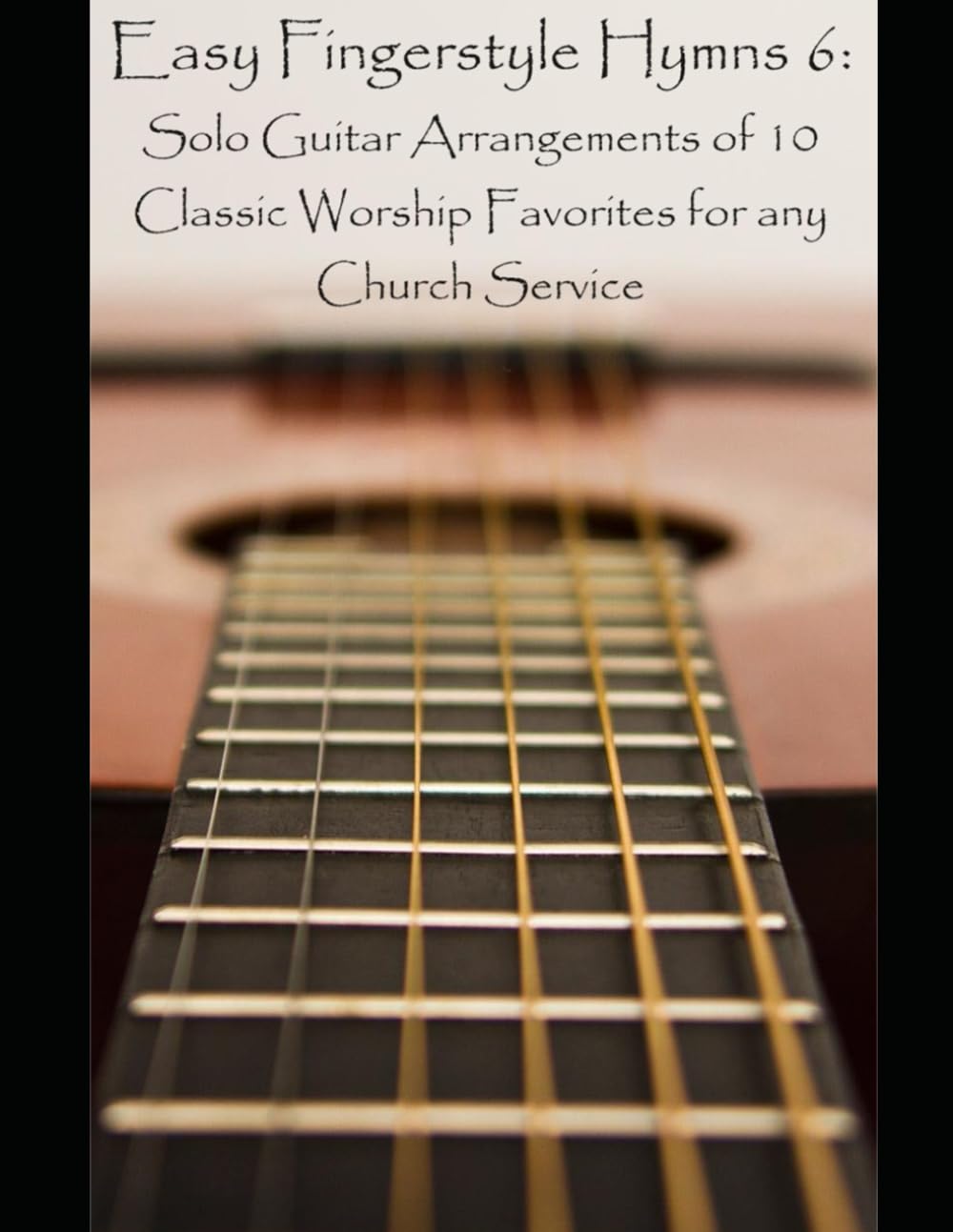 capítulo por capítulo baixar Easy Fingerstyle Hymns 6: Solo Guitar Arrangements of 10 Classic Worship Favorites for any Church Service