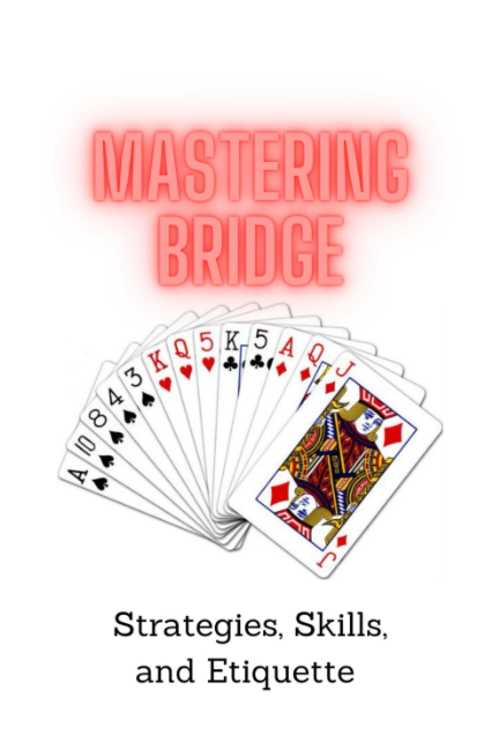capítulo por capítulo baixar Mastering Bridge: Strategies, Skills, and Etiquette: Unlocking Success and Sportsmanship at the Bridge Table