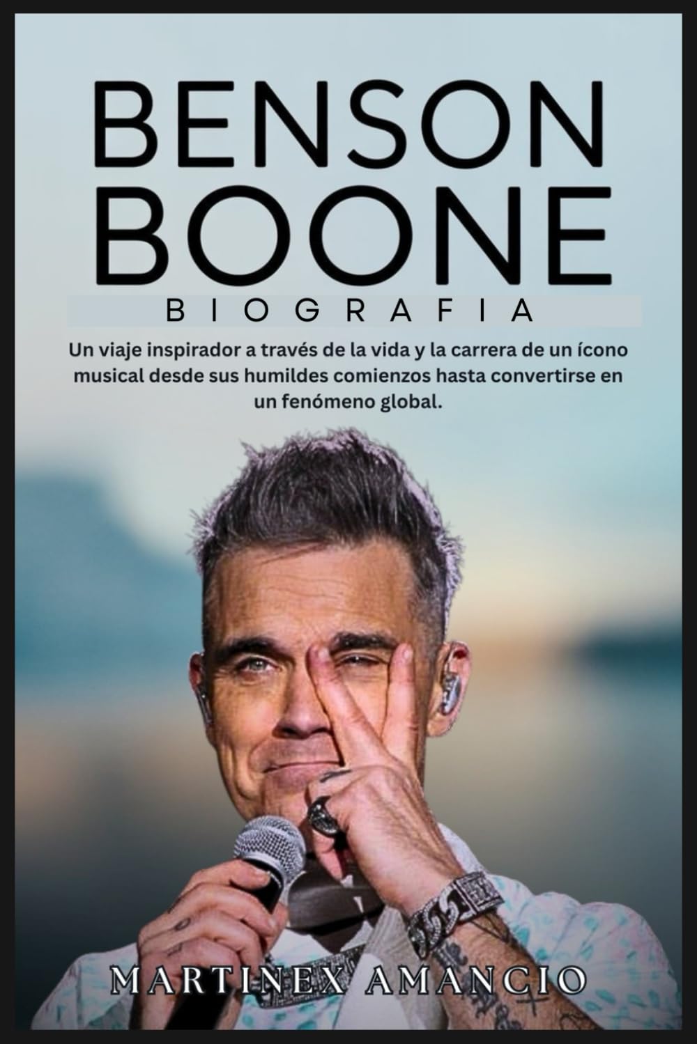 BENSON BOONE BIOGRAFÍA: Un viaje inspirador a través de la vida y la carrera de un ícono musical desde sus humildes comienzos hasta convertirse en un fenómeno global. baixar o livro de graça