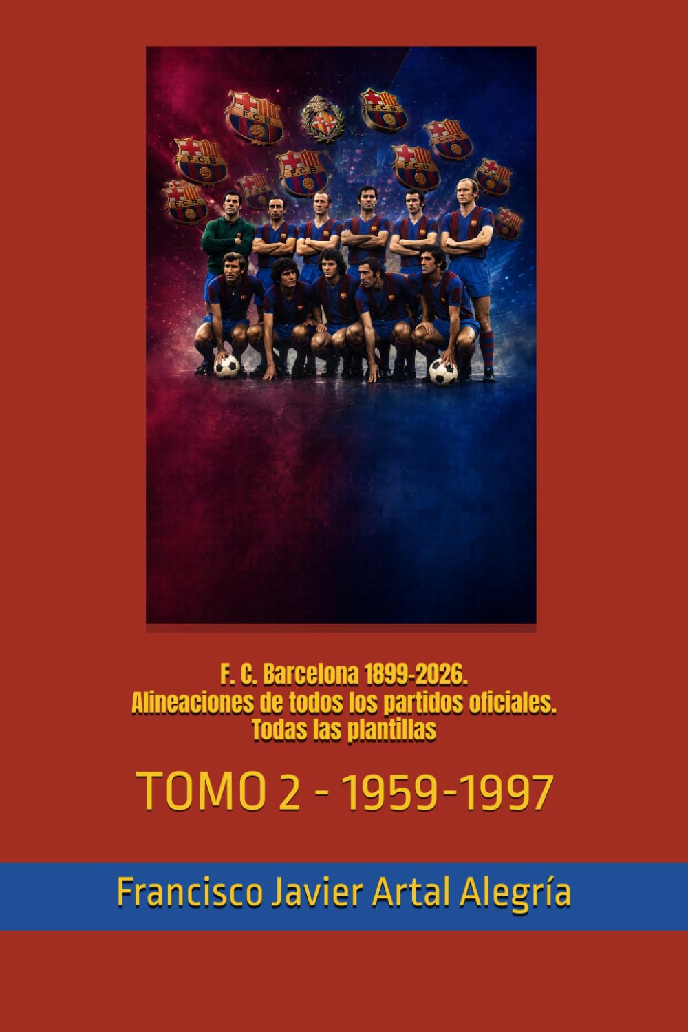 F. C. Barcelona 1899-2026. Alineaciones de todos los partidos oficiales. Todas las plantillas: TOMO 2 - 1959-1997 (CLUBES DE FÚTBOL) (Spanish Edition) baixar livro de graça