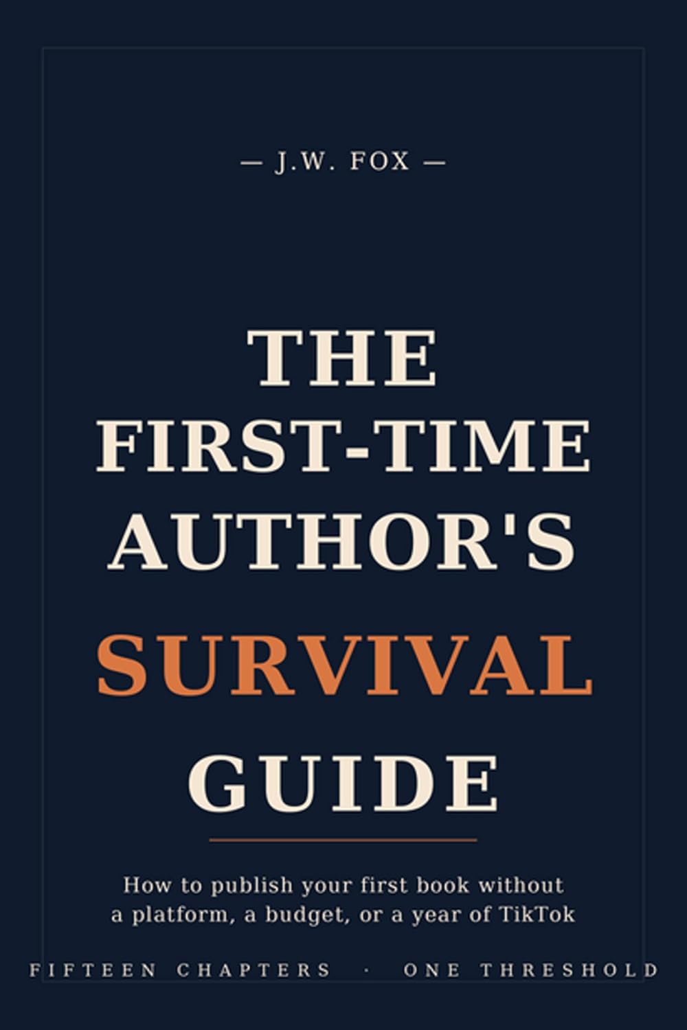 THE FIRST-TIME AUTHOR'S SURVIVAL GUIDE: How to Publish Your First Book Without a Platform, a Budget, or a Year of TikTok (THE PUBLISHING FOUNDATIONS 2) (English Edition) baixar livro de graça