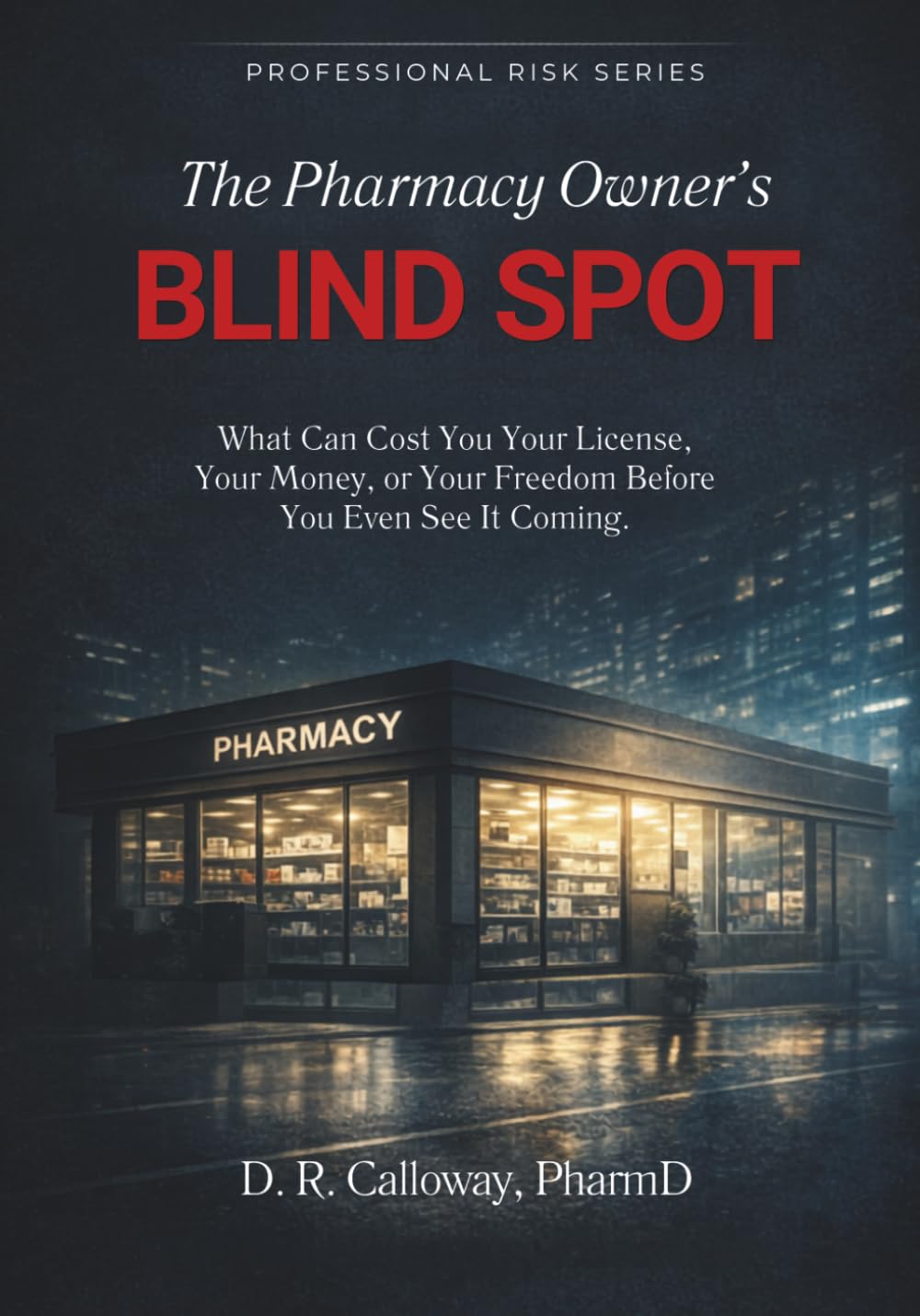 capítulo por capítulo baixar The Pharmacy Owner's Blind Spot: What Can Cost You Your License, Your Money, or Your Freedom Before You Even See It Coming