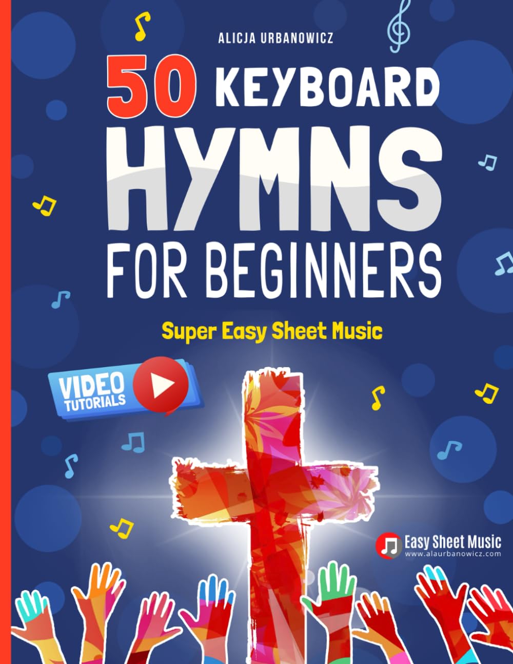 ler totalmente 50 Keyboard Hymns for Beginners I Super Easy Sheet Music: Arrangements for Kids & Adults I Praise and Worship Popular Songs Solo I My First Piano Book - Perfect for Learning