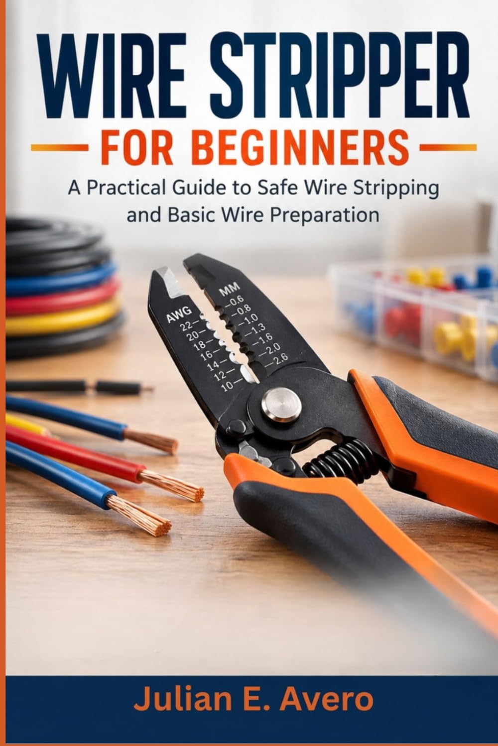 ler totalmente Wire Stripper for Beginners: A Practical Guide to Safe Wire Stripping and Basic Wire Preparation
