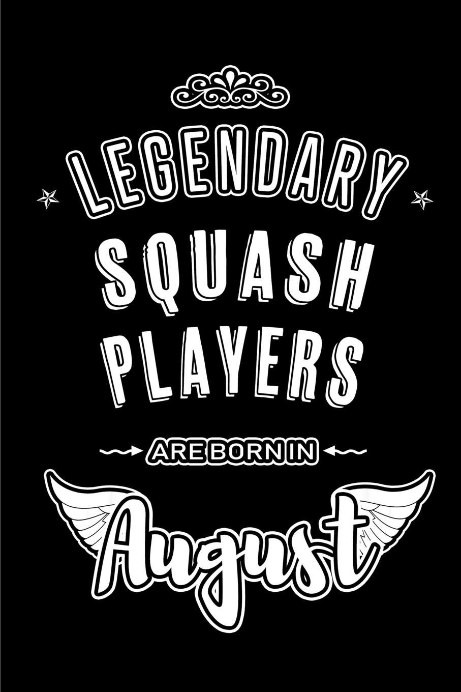 Legendary Squash Players are born in August: Blank Lined Birthday in August - Squash Passion Journal / Notebook / Diary as a Happy Birthday Gift,... Gift ( An Alternative B-Day Present Card ) baixar o livro de graça