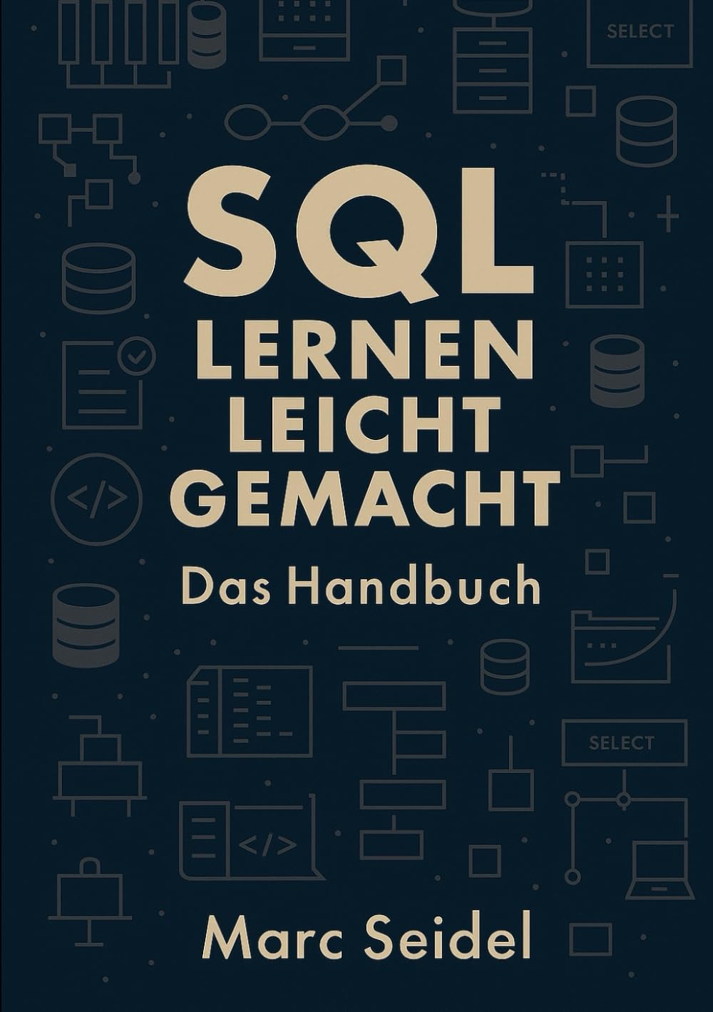 SQL Lernen Leicht Gemacht: Das Handbuch baixar o livro de graça