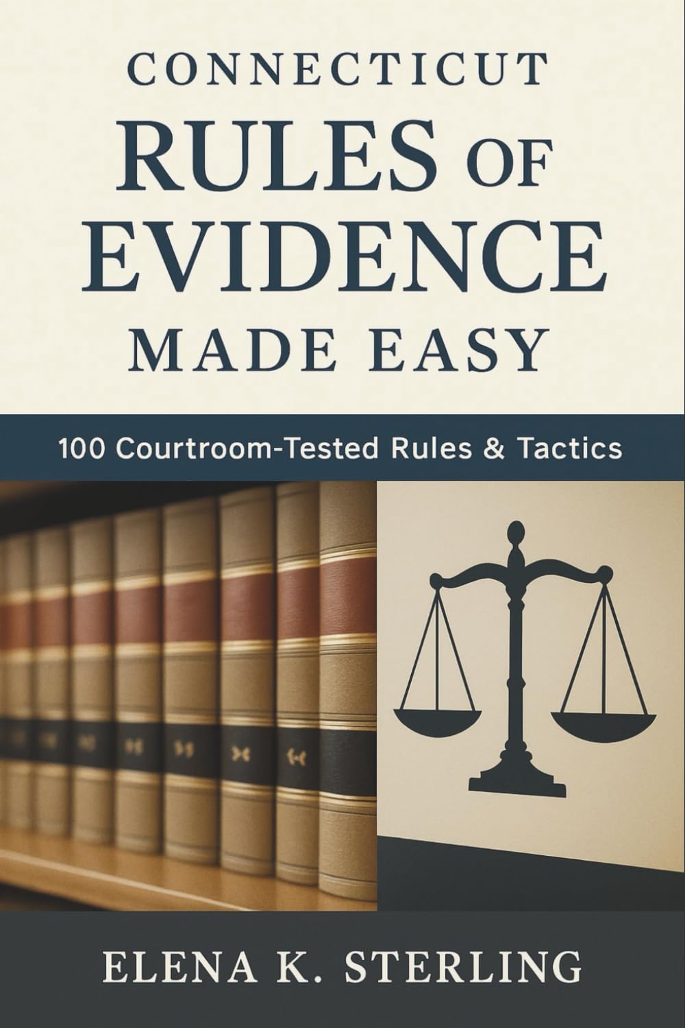 Connecticut Rules of Evidence Made Easy: 100 Courtroom-Tested Rules & Tactics baixar livro de graça