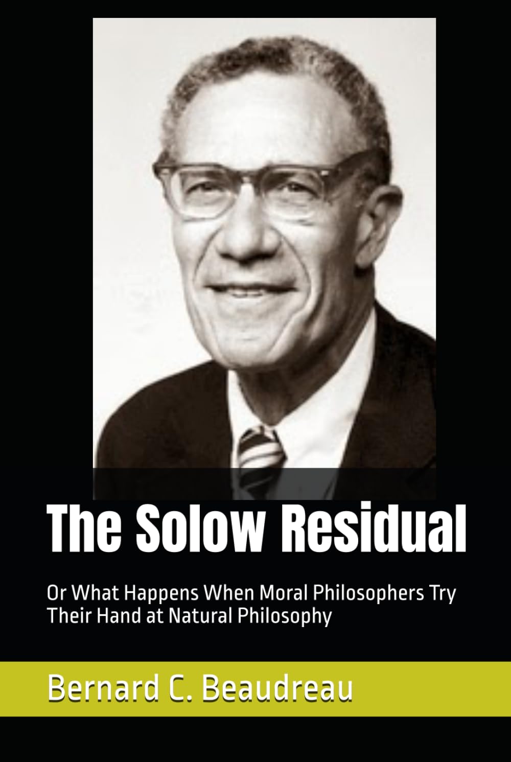 ler totalmente The Solow Residual: Or What Happens When Moral Philosophers Try Their Hand at Natural Philosophy