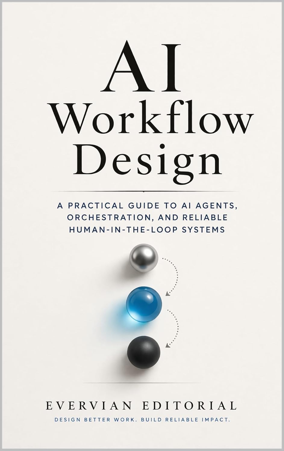 AI Workflow Design: A Practical Guide to Mapping Work, Orchestrating Models, and Building Reliable Human-in-the-Loop Systems (Evervian Outliers Professional Skills Series Book 10) (English Edition) baixar livro de graça