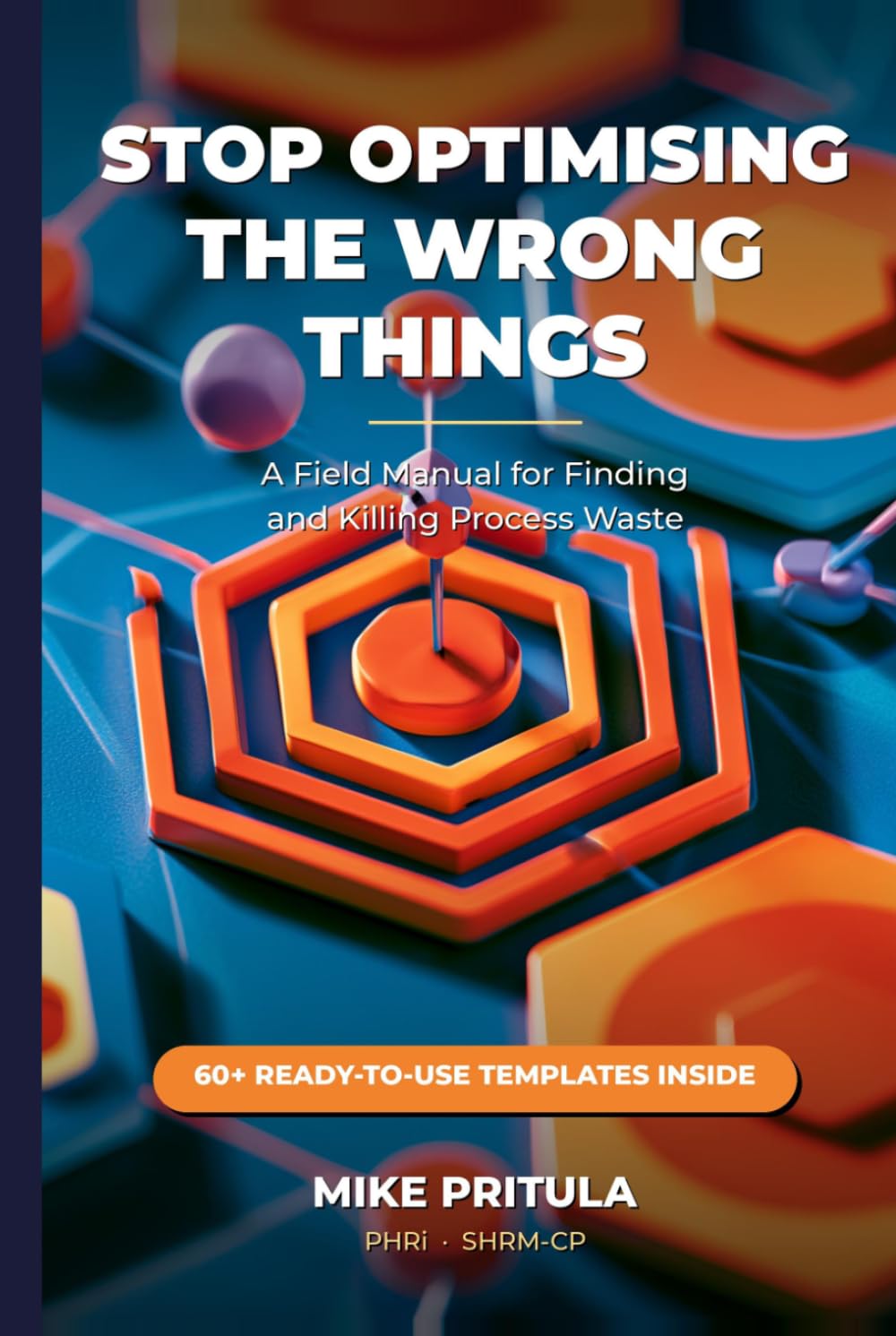 Stop Optimising the Wrong Things: A Field Manual for Finding and Killing Process Waste baixar o livro de graça