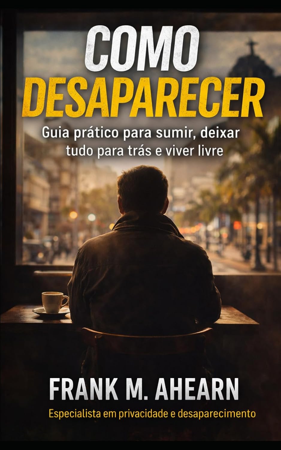 capítulo por capítulo baixar Como Desaparecer: O que ninguém te conta antes de ir embora — e o que vem depois (Portuguese Edition)