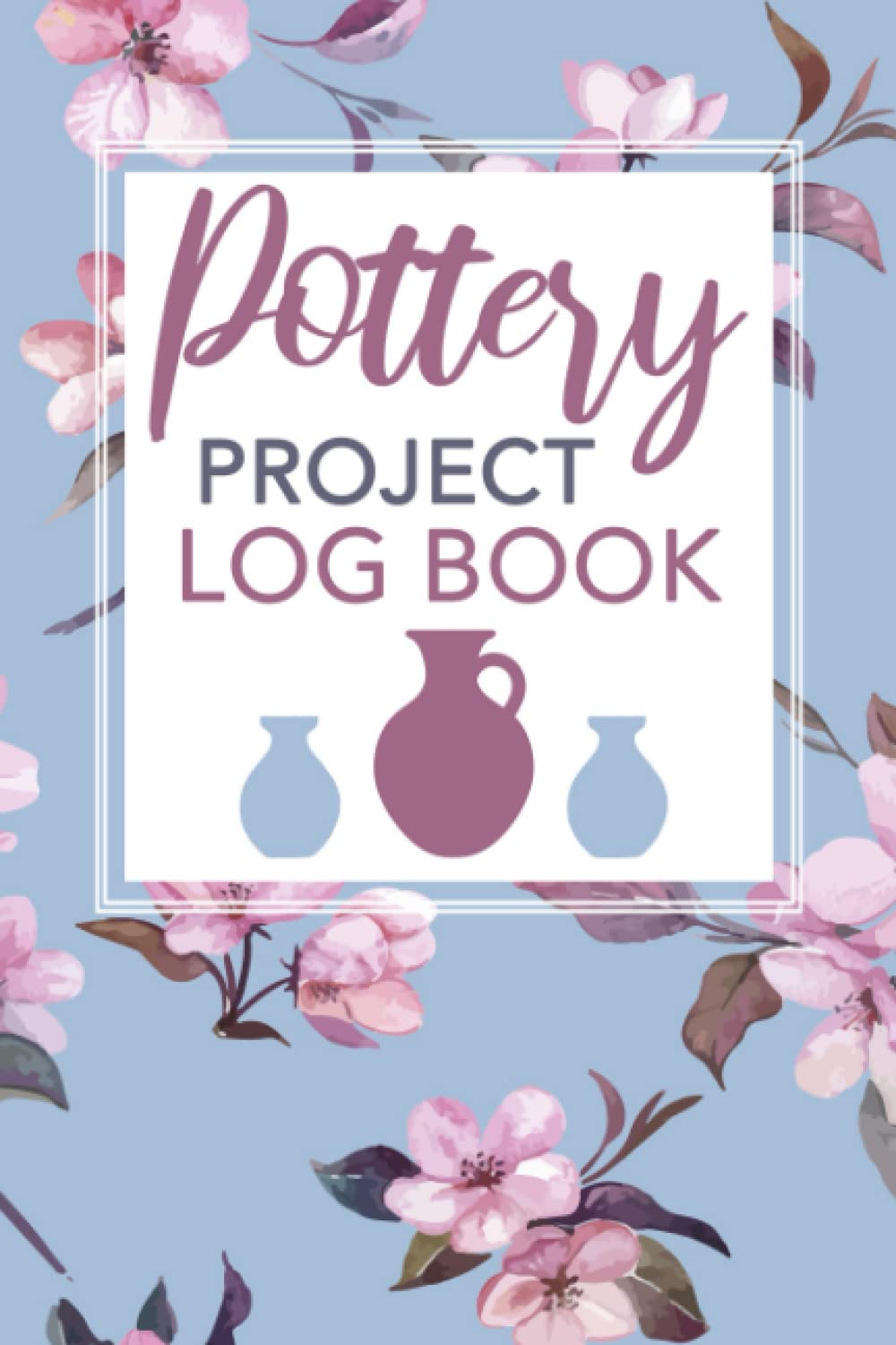 Pottery Project Log Book: Keep Records of your Pottery & Ceramic Projects | 6x9 Logbook baixar o livro de graça