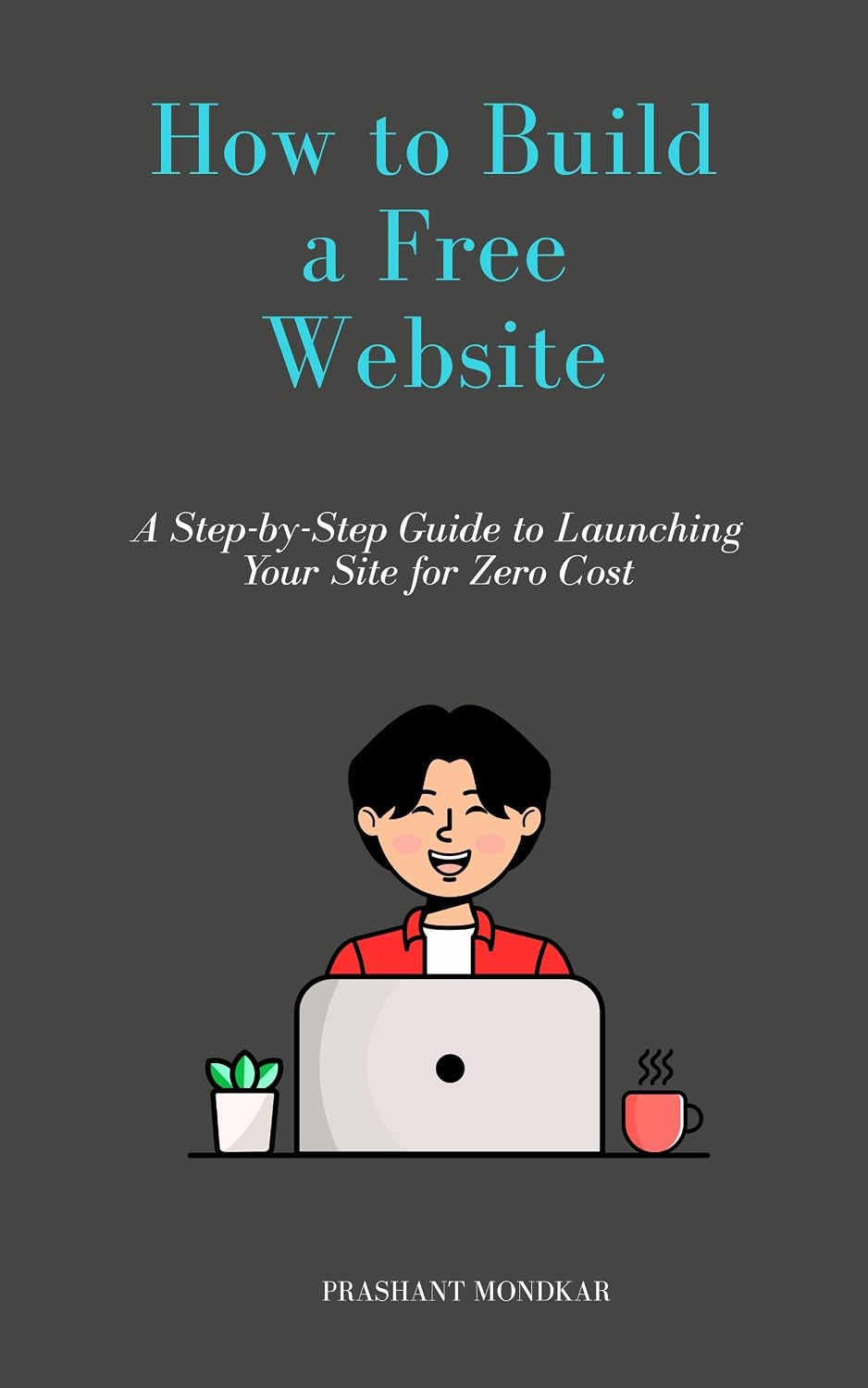 ler totalmente How to Build a Free Website: A Step-by-Step Guide to Launching Your Site for Zero Cost (English Edition)