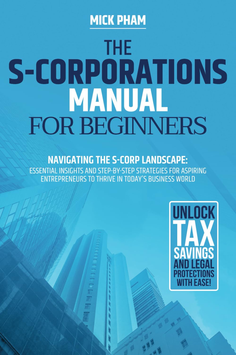 The S-Corporations Manual for Beginners: Navigating the S-Corp Landscape: Essential Insights and Step-by-Step Strategies for Aspiring Entrepreneurs to Thrive in Today's Business World baixar o livro de graça