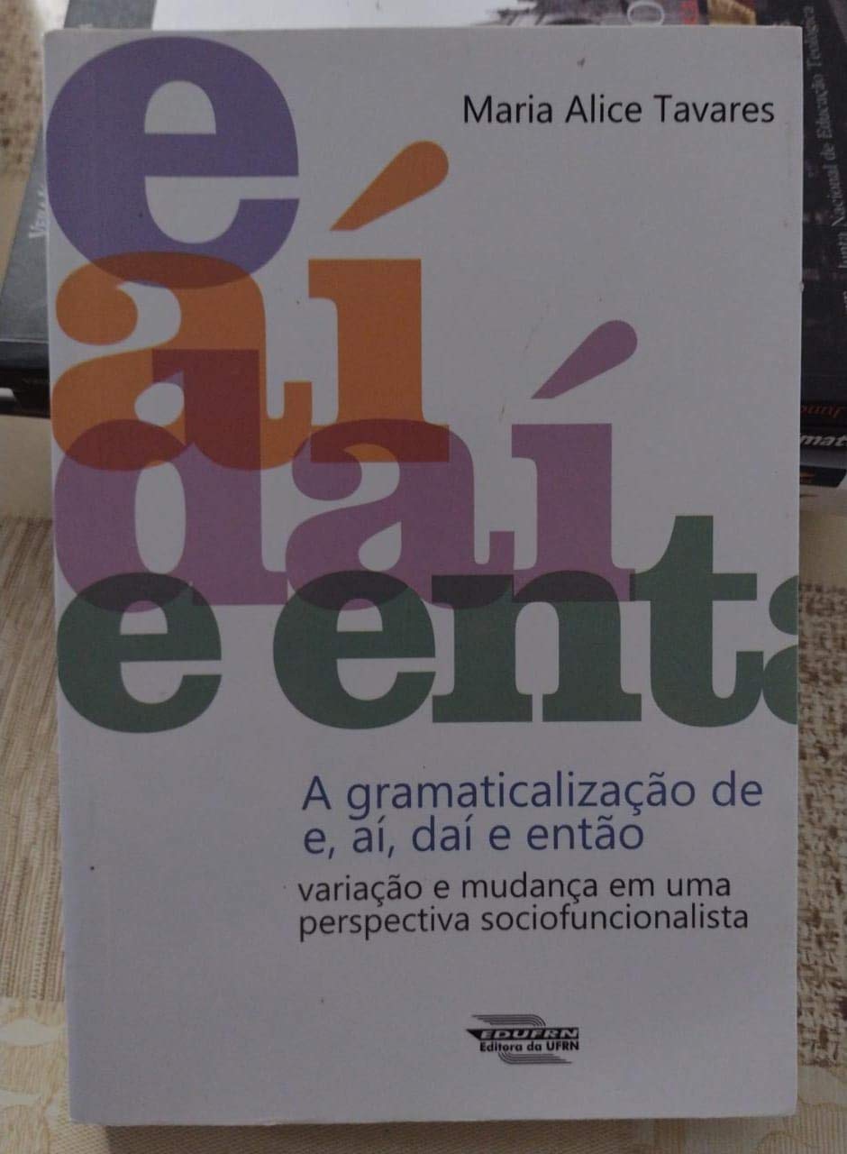 A gramatização de e, aí, daí e então: Variações e mudanças em uma perspectiva sociofuncionalista baixar o livro de graça