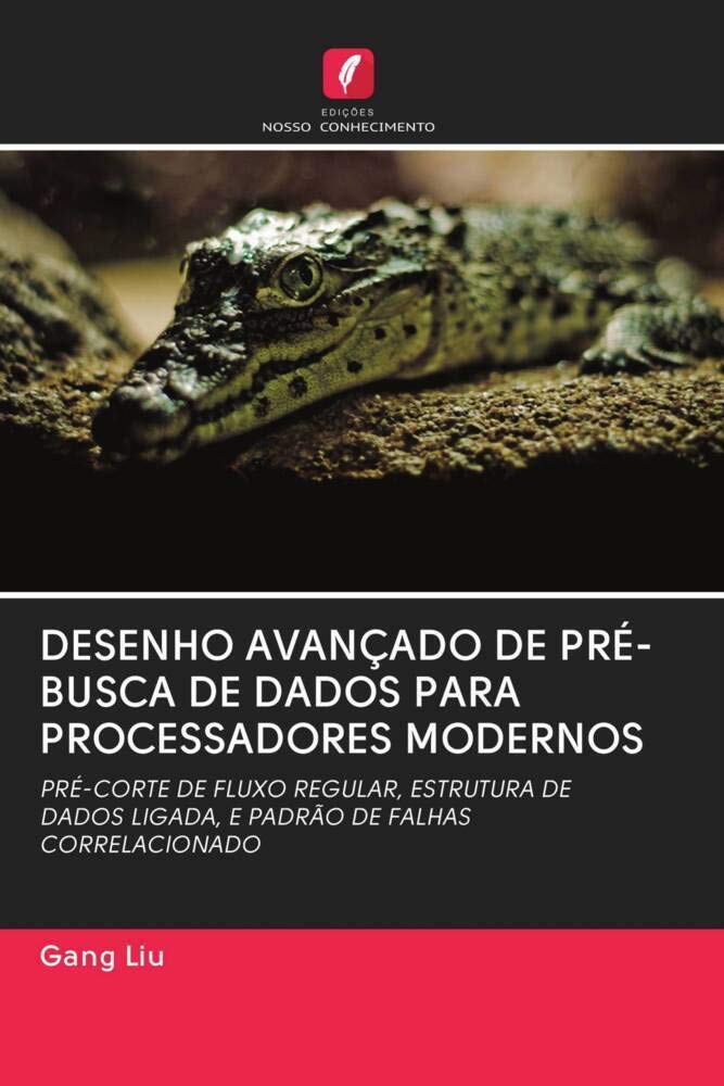 capítulo por capítulo baixar DESENHO AVANÇADO DE PRÉ-BUSCA DE DADOS PARA PROCESSADORES MODERNOS: PRÉ-CORTE DE FLUXO REGULAR, ESTRUTURA DE DADOS LIGADA, E PADRÃO DE FALHAS CORRELACIONADO